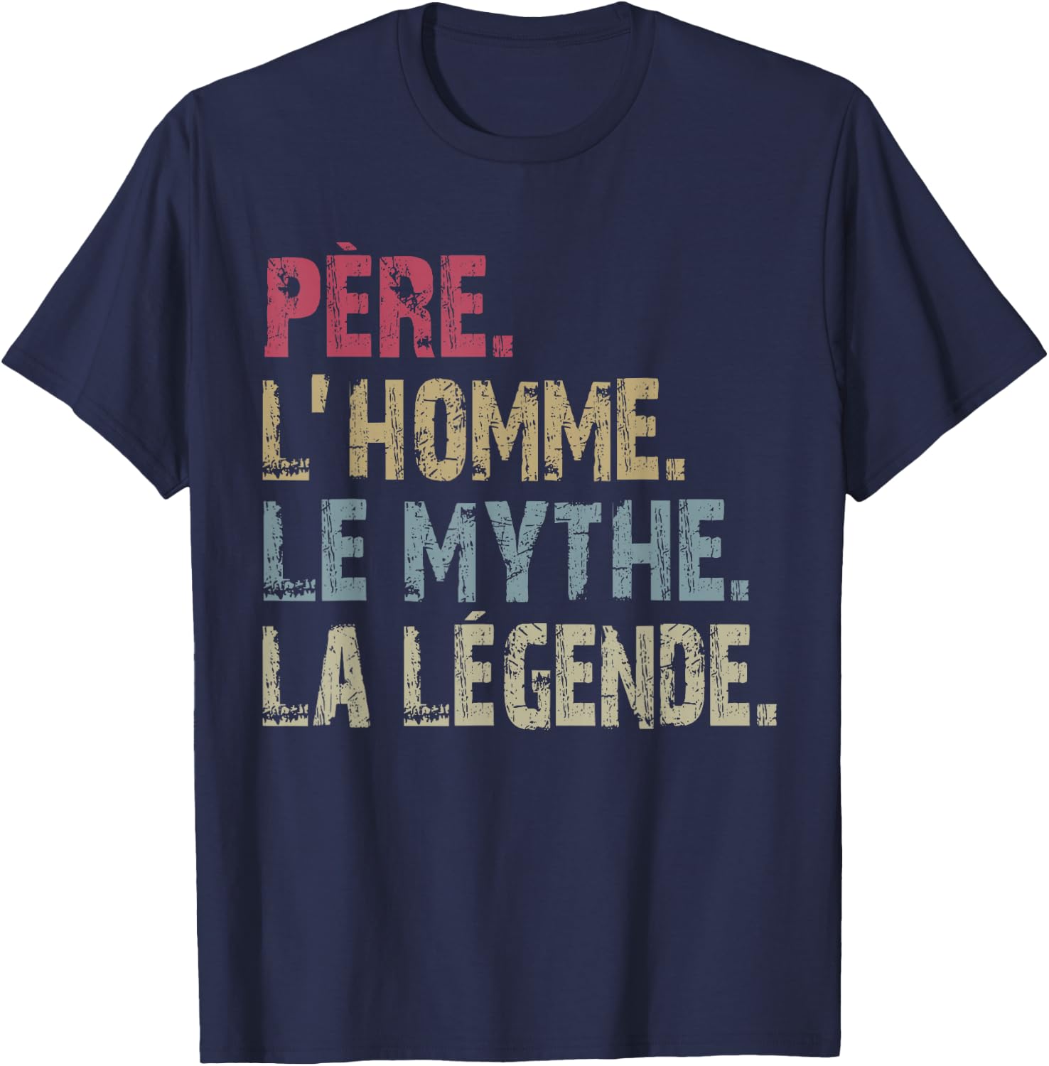 Father Man The Myth La Le'gende Father's Day T-Shirt - T-Shirt | Navy
