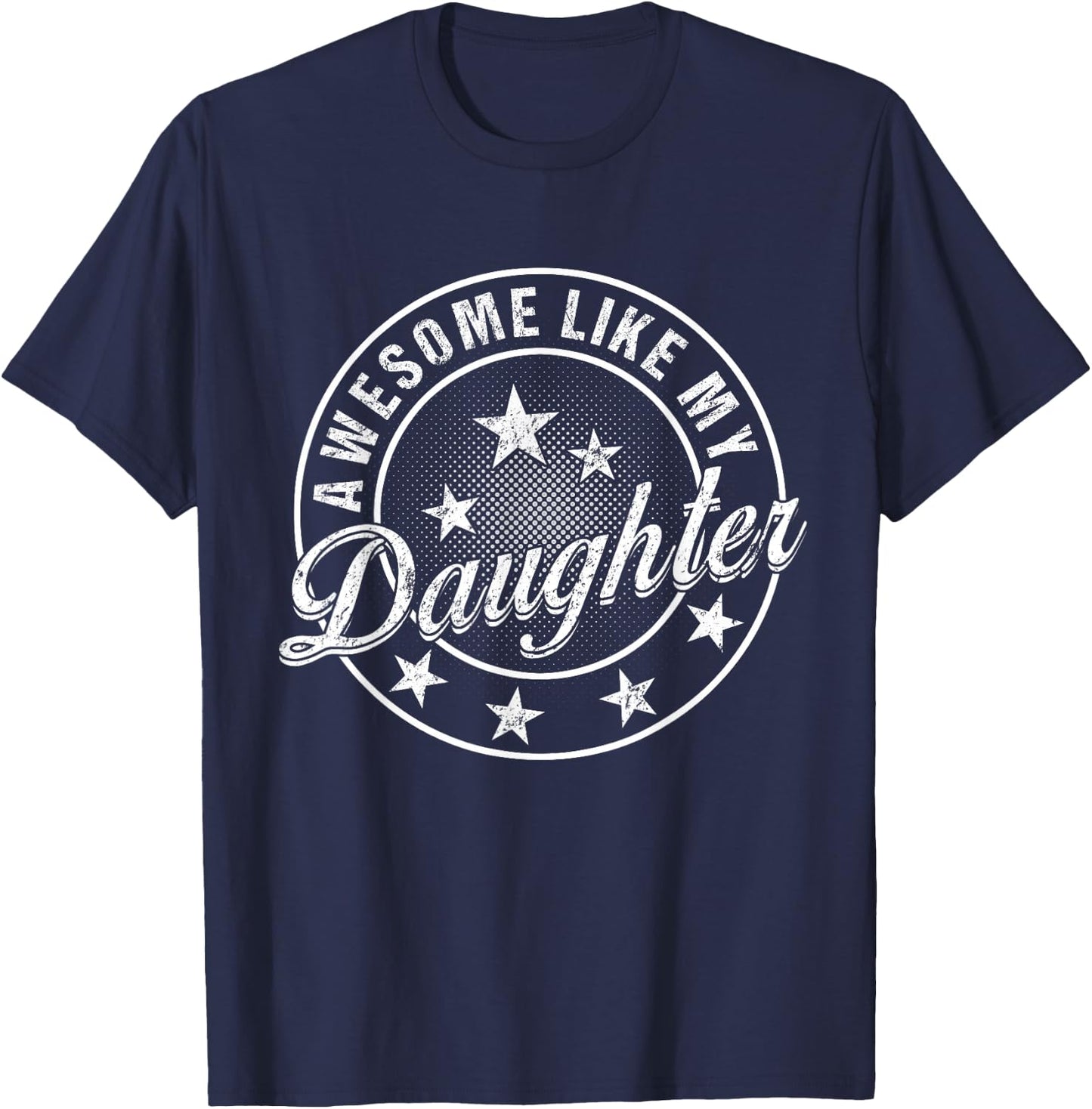 Awesome Like My Daughter Father's Day T-Shirt - T-Shirt | Navy