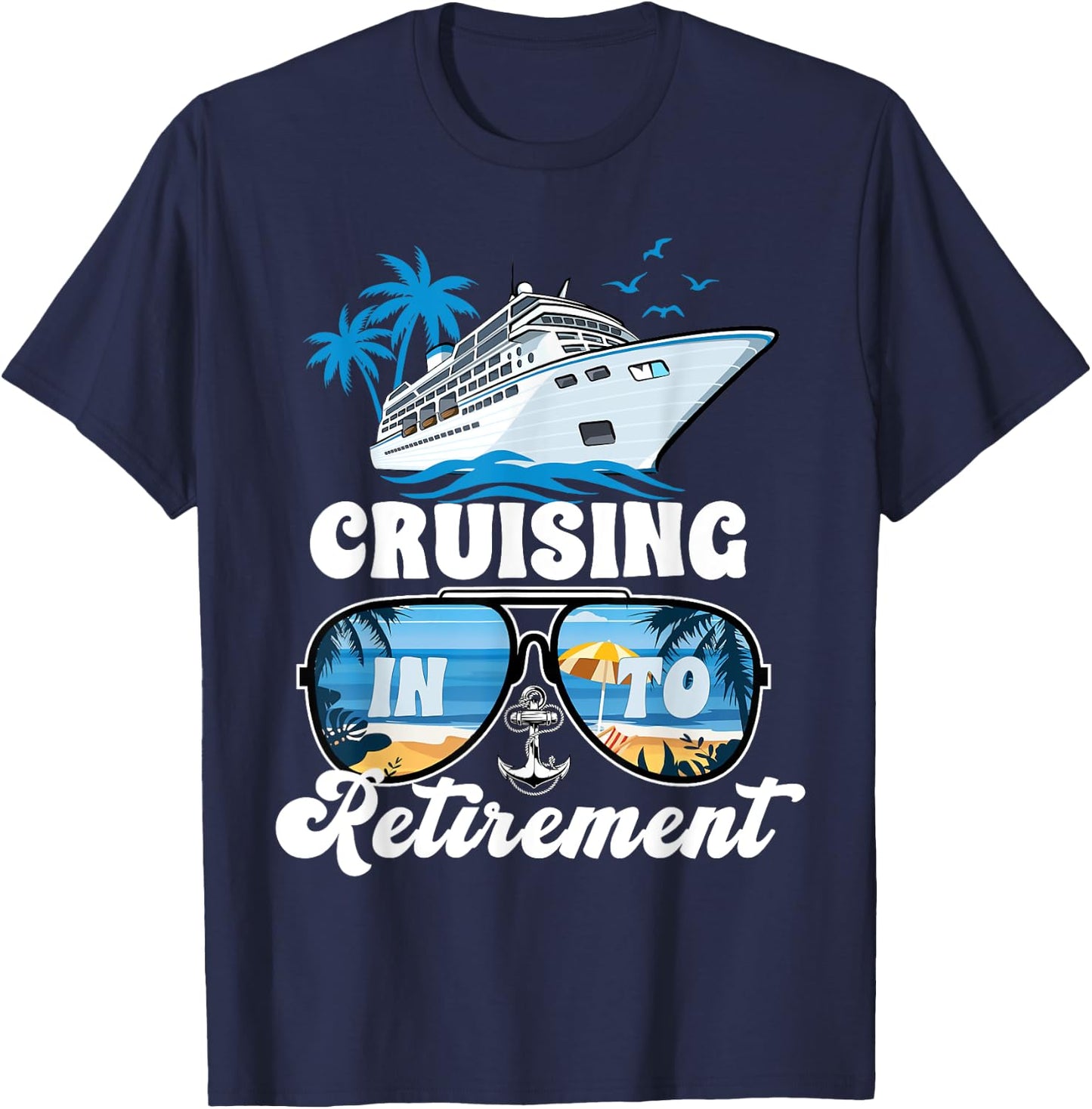Sailing Boating Vacation Cruising Into Retirement Cruise T-Shirt - T-Shirt | Navy
