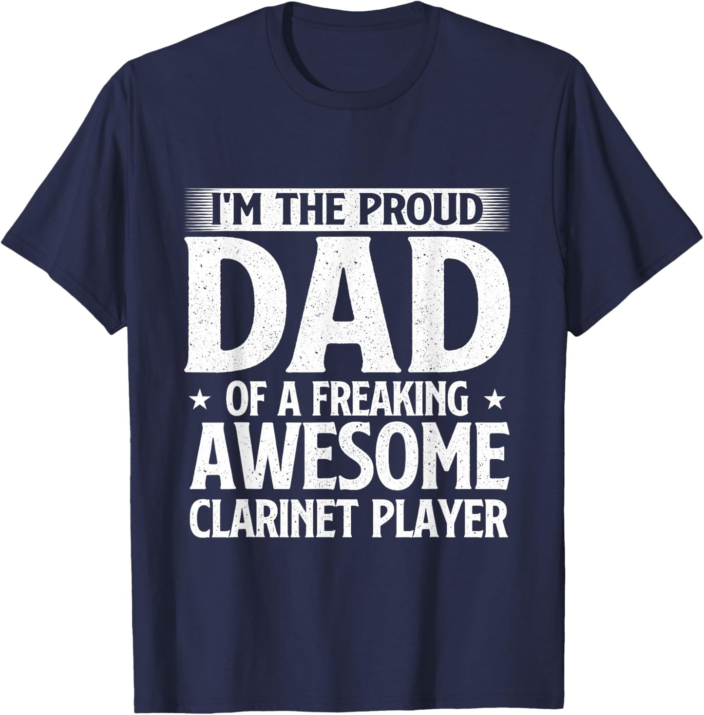 Proud Dad Of A Freaking Awesome Clarinet Player T-Shirt - T-Shirt | Navy