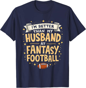 I'm Better Than My Husband At Fantasy Football Men Women T-Shirt - T-Shirt | Navy