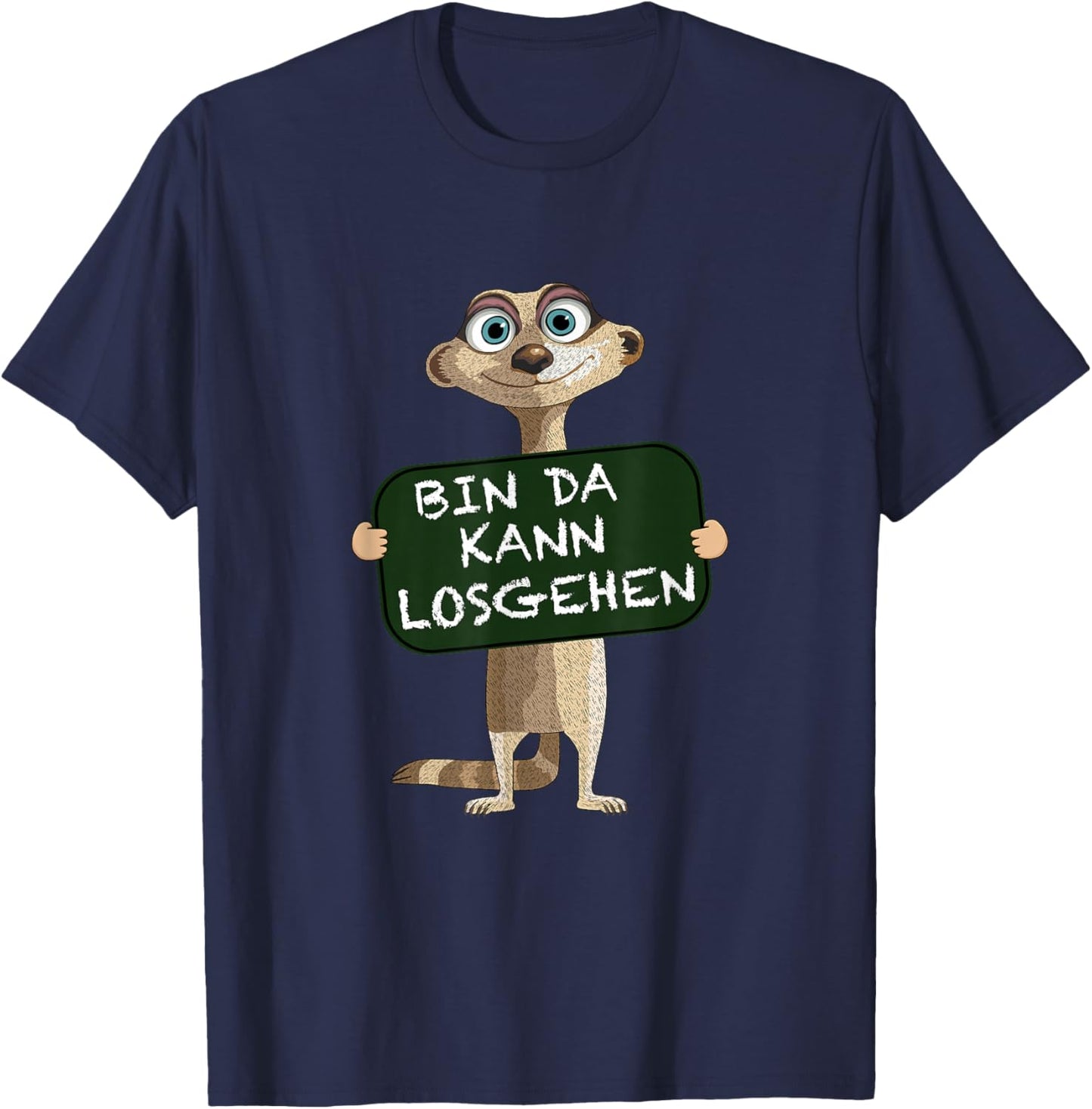 Bin da kann losgehen Statement Cute Meerkat , blue T-Shirt - T-Shirt | Navy