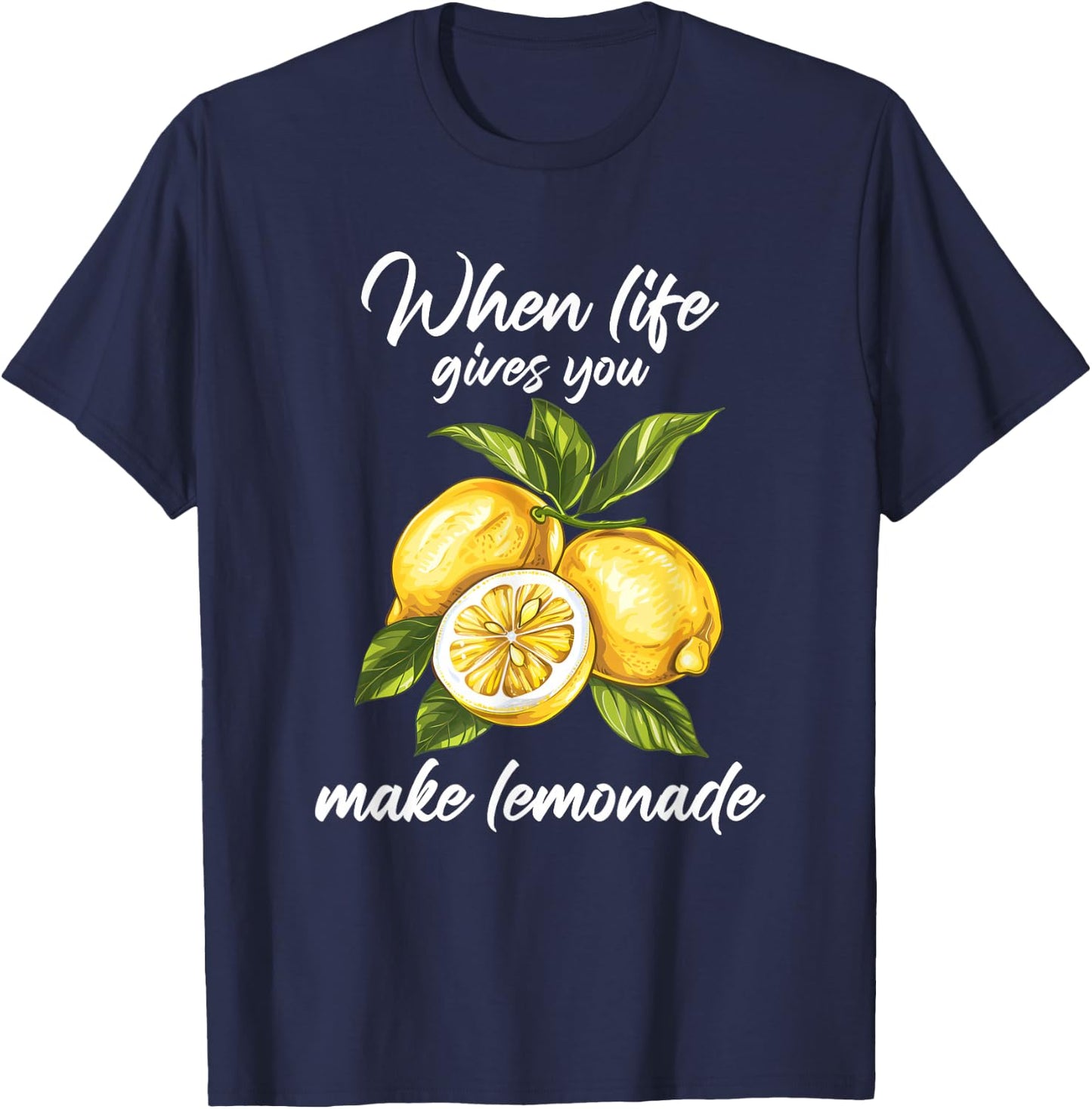When Life Gives You Lemons Make Lemonade T-Shirt - T-Shirt | Navy