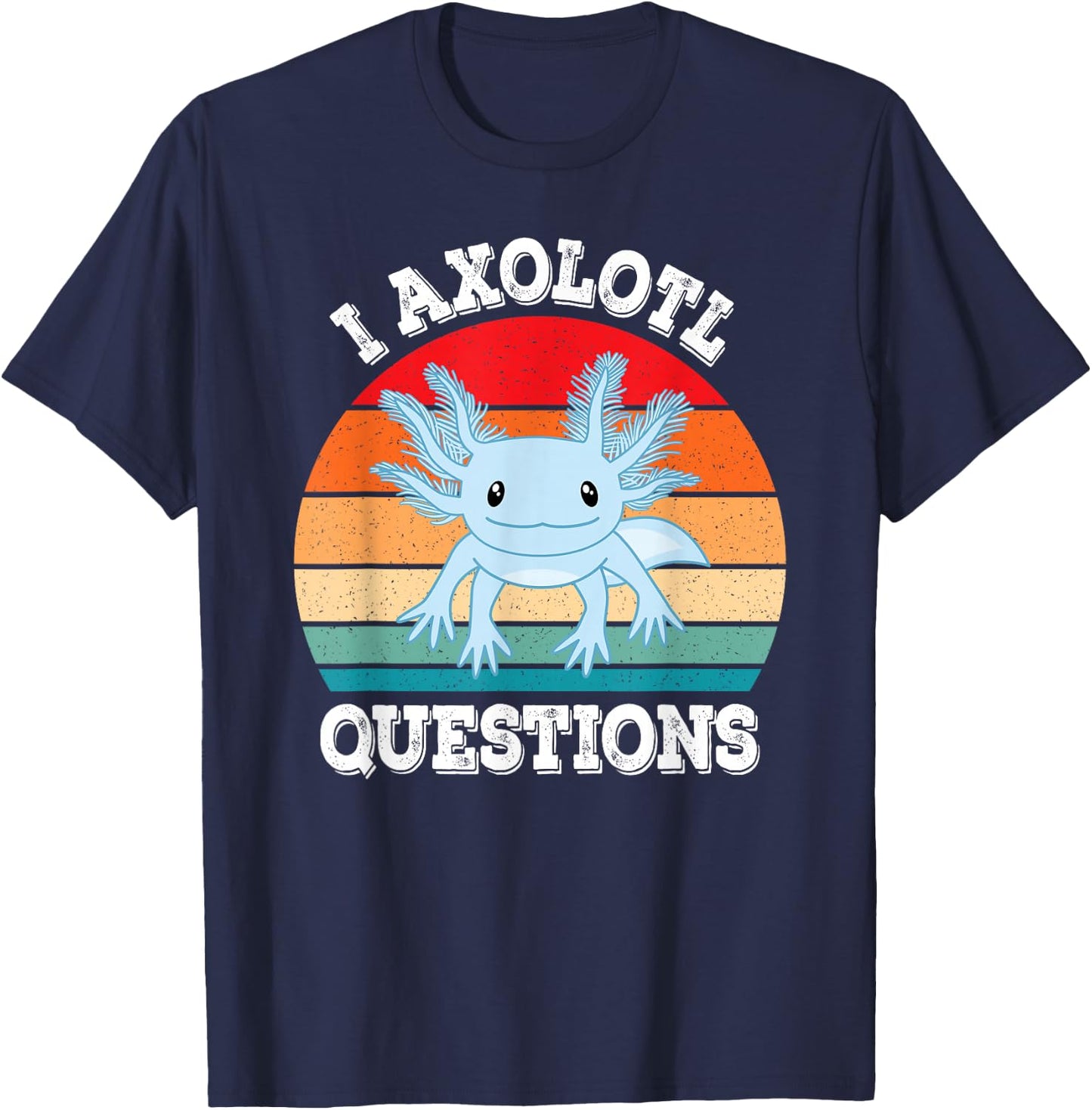 I Axolotl Questions Cute Retro Funny Axolotl Men Women Kids T-Shirt - T-Shirt | Navy