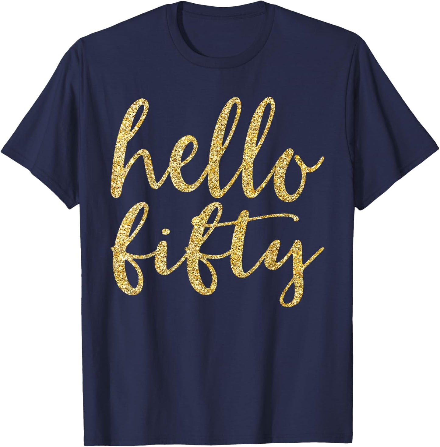 Hello Fifty 50th Birthday Squad 50 Year Old Gold Gift T-Shirt - T-Shirt | Navy