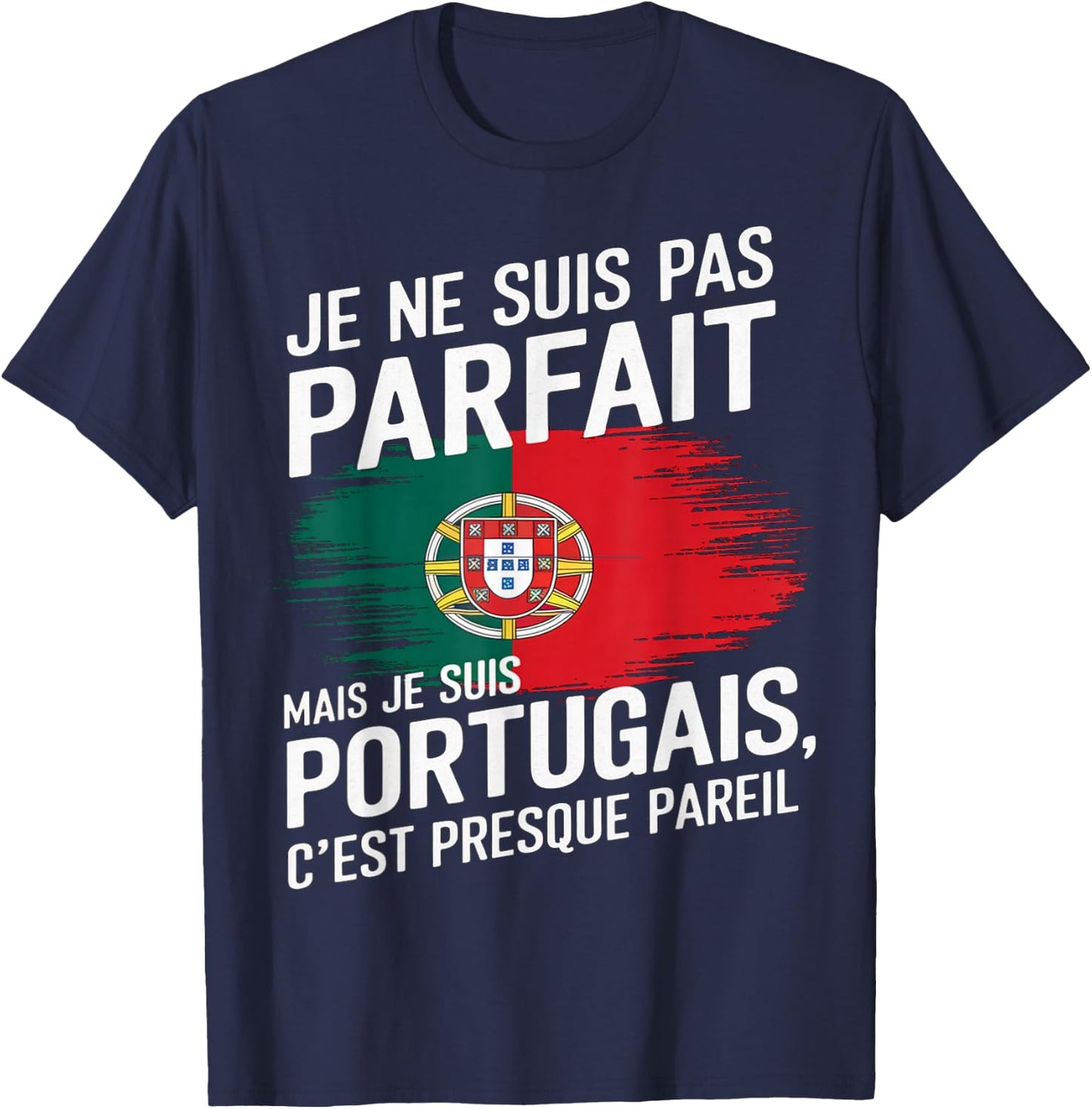 Je Suis Pas Parfait But Portuguese Humor Portugal Gift , Black, S T-Shirt - T-Shirt | Navy