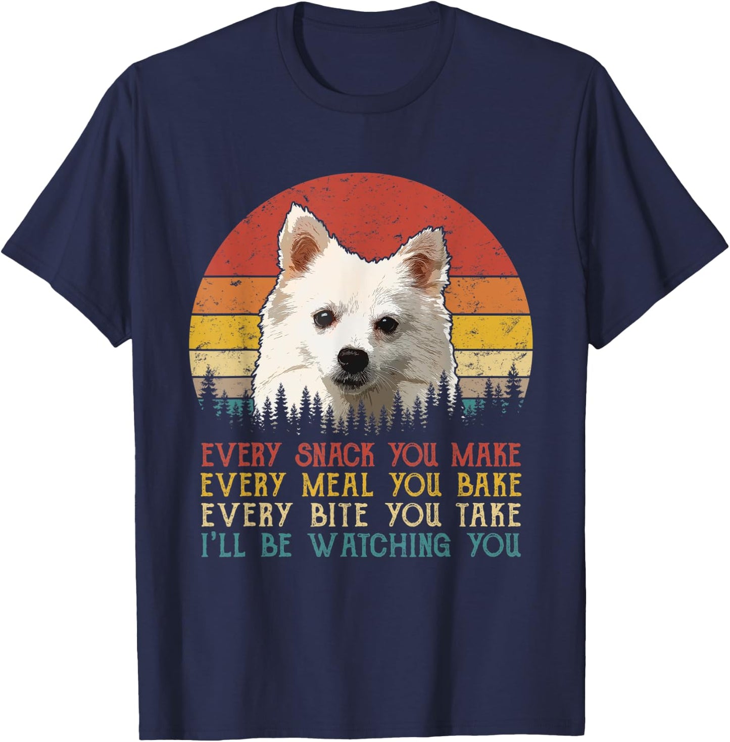 Every Snack You Make Dog Shirt American Eskimo Dog Men Women Kids T-Shirt - T-Shirt | Navy