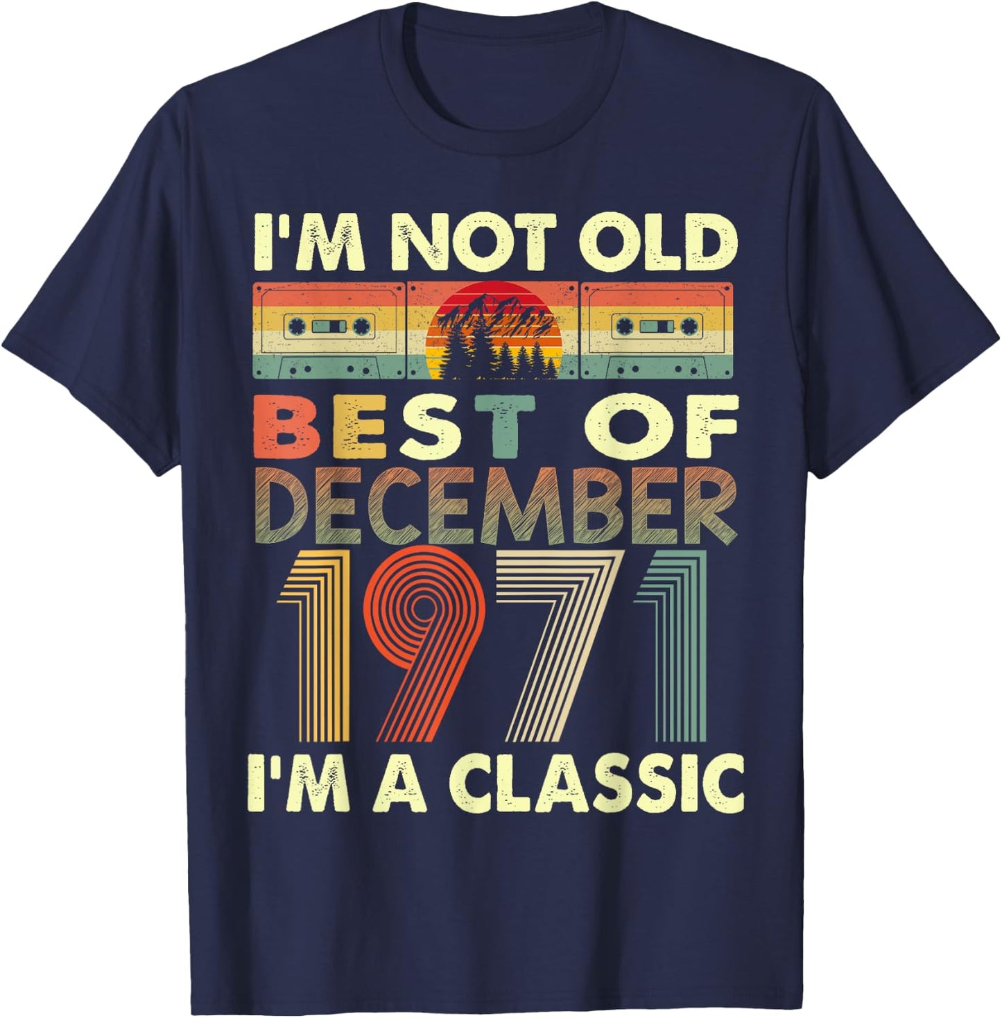 December I'm A Classic Vintage 1971 52nd Birthday Gifts T-Shirt - T-Shirt | Navy
