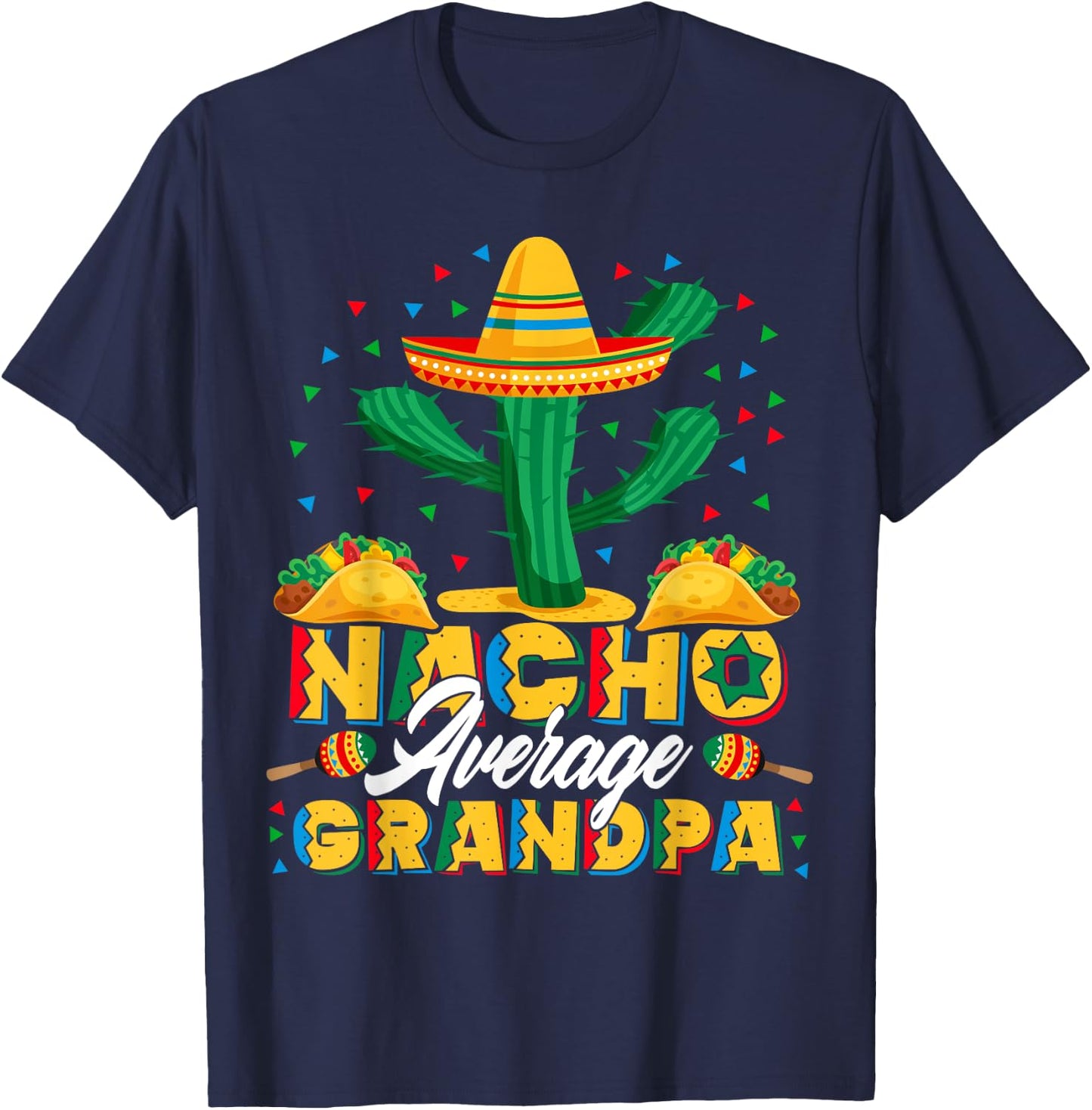 Cinco De Mayo Nacho Average Grandpa Nachos Lover Gift T-Shirt - T-Shirt | Navy