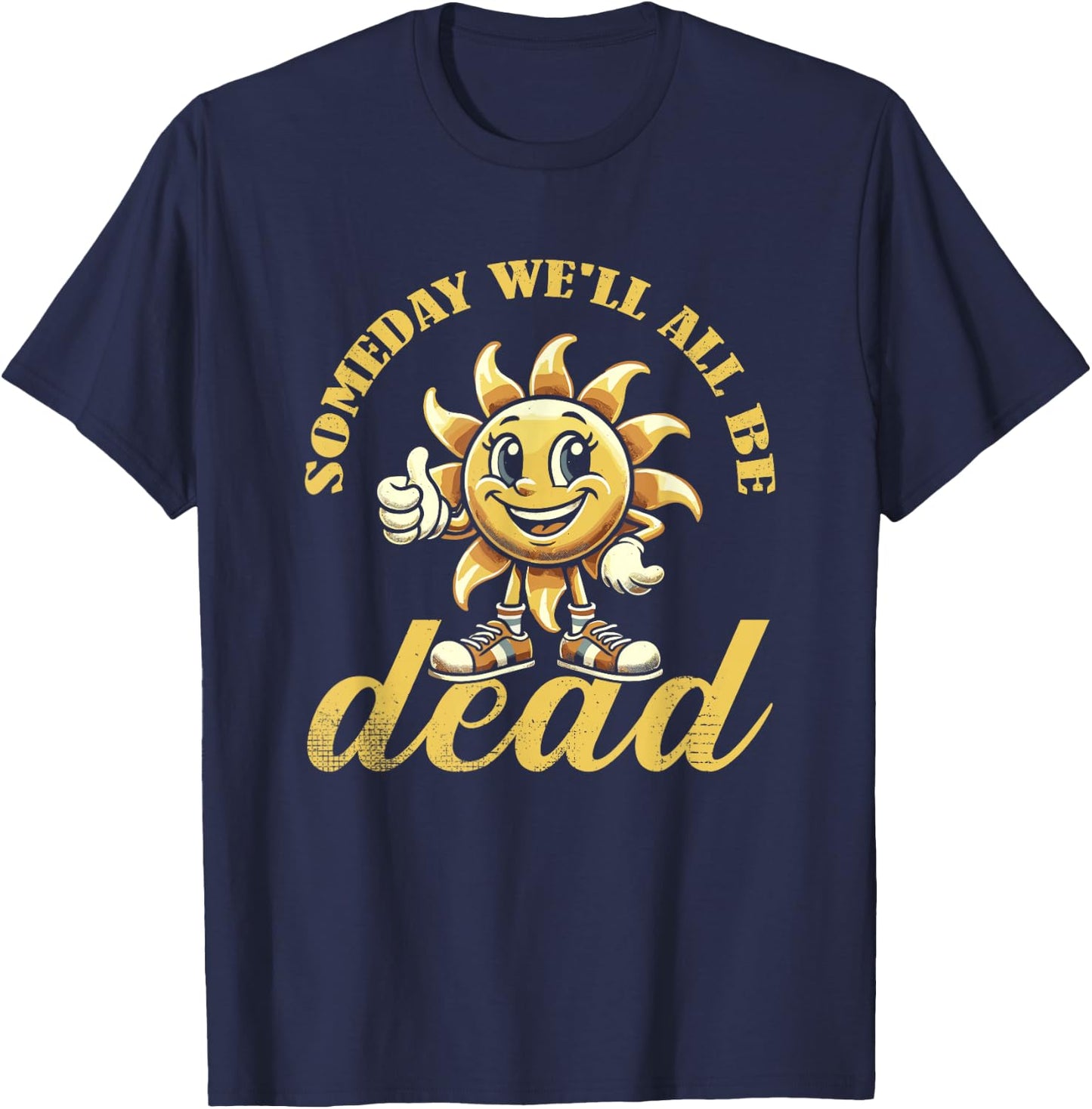 Schwarzer Humor Sarkasmus Sonne Existential Dread Nihilismus T-Shirt - T-Shirt | Navy