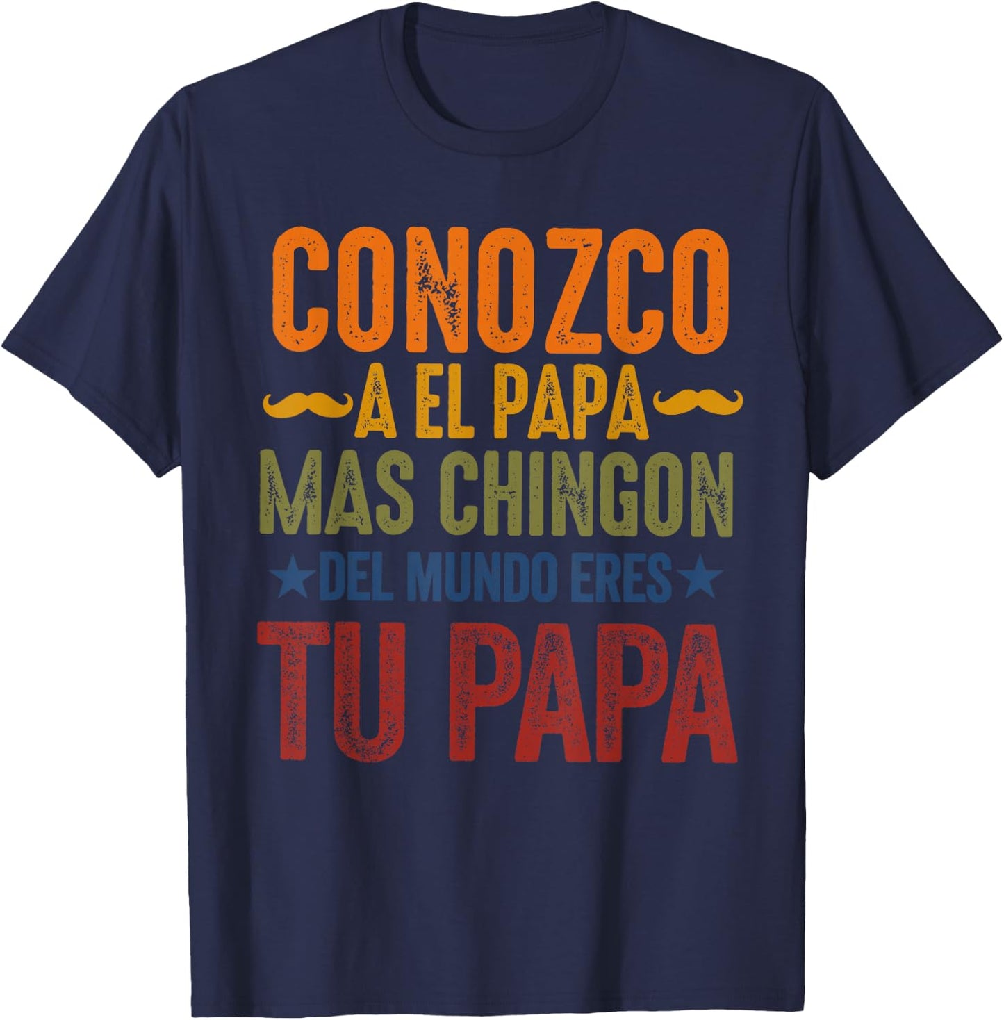 Papa chingon padre mexicano for a Mexican dad father's day T-Shirt - T-Shirt | Navy