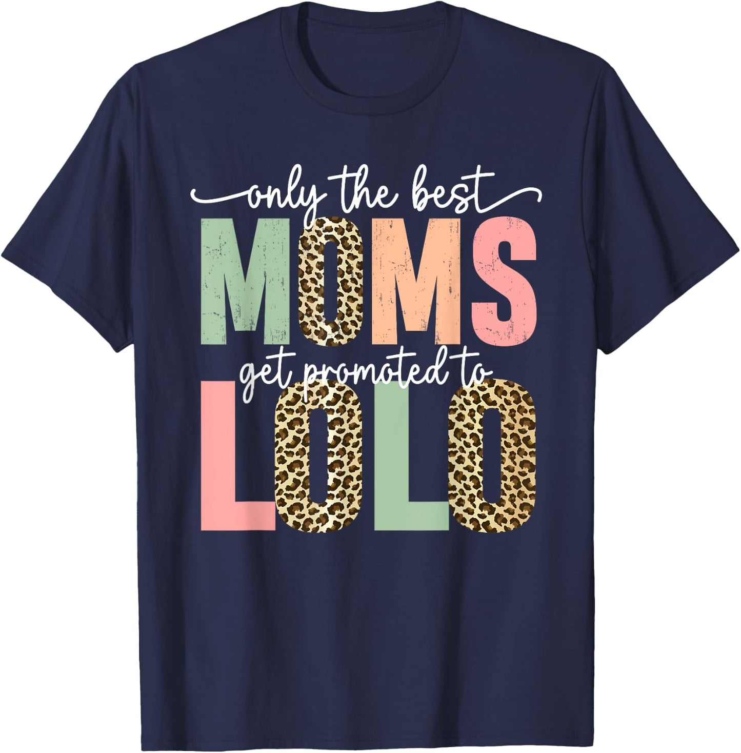 Great Moms Get Promoted to Lolo Birthday Gift Grandma T-Shirt - T-Shirt | Navy