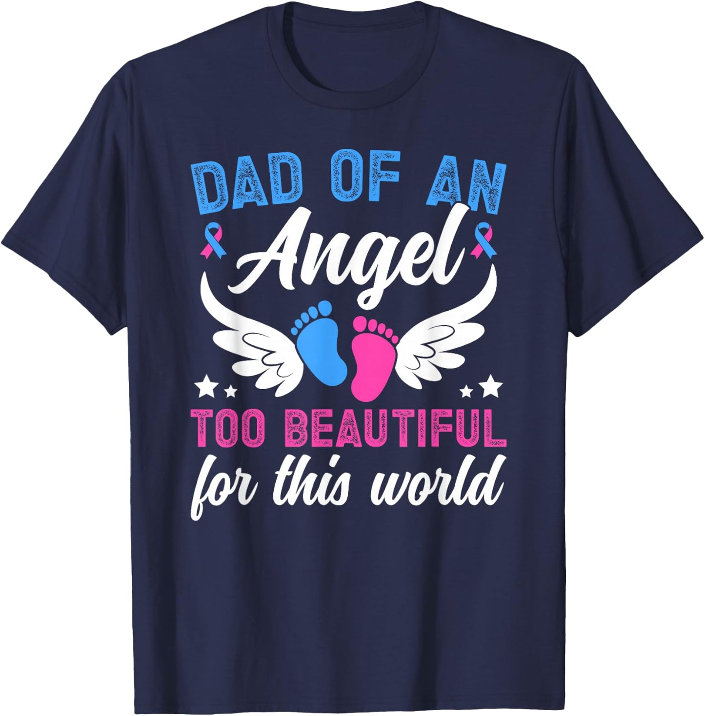 Dad of an Angel Father Pregnancy and Infant Loss Awareness T-Shirt - T-Shirt | Navy