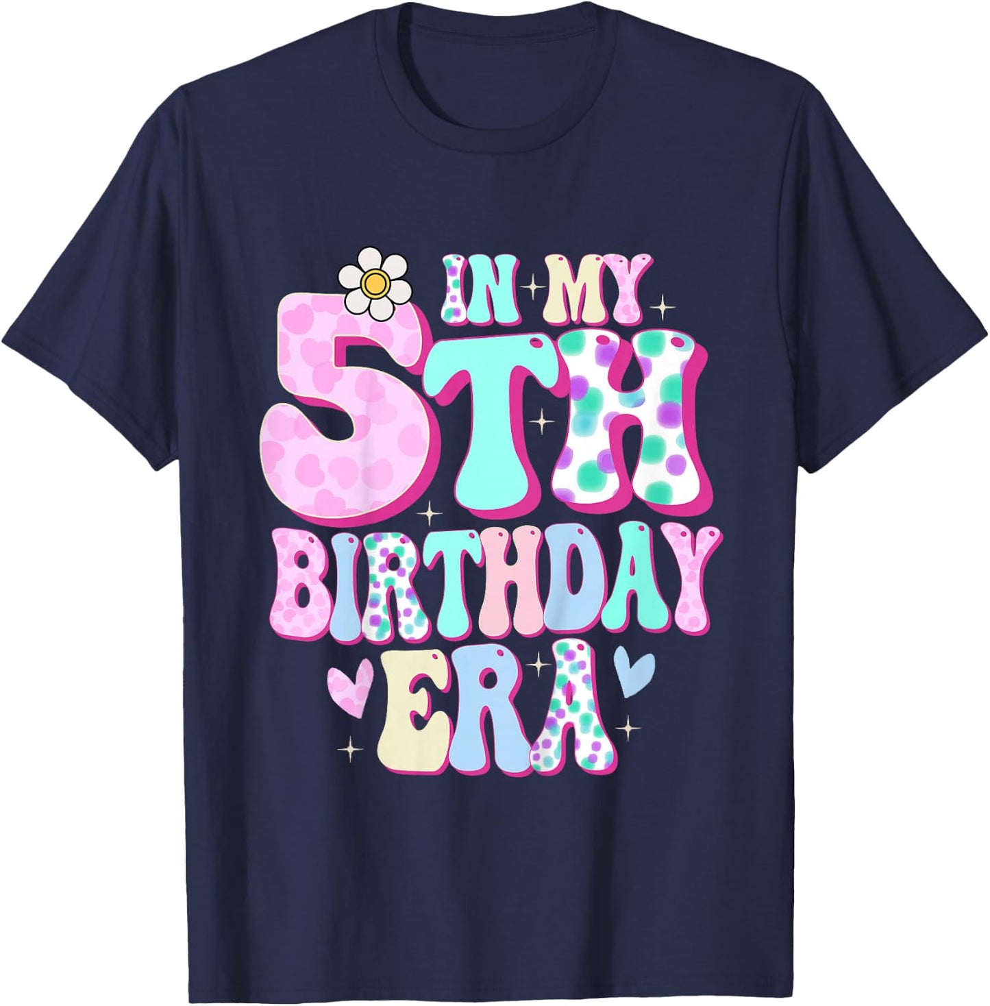 in My 5th Birthday Era Girl Gifts Five Bday 5 Year Old T-Shirt - T-Shirt | Navy