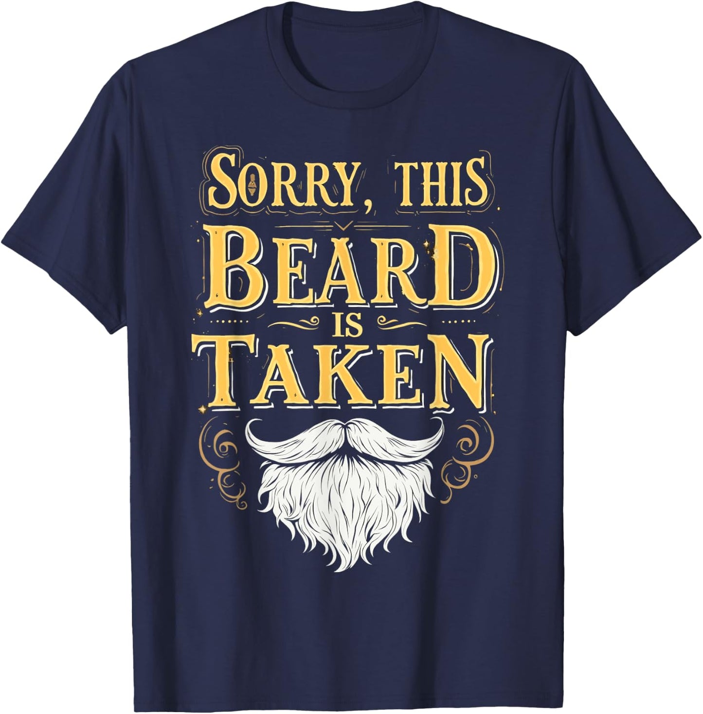 Sorry This Beard Is Taken Funny Valentines Day T-Shirt - T-Shirt | Navy