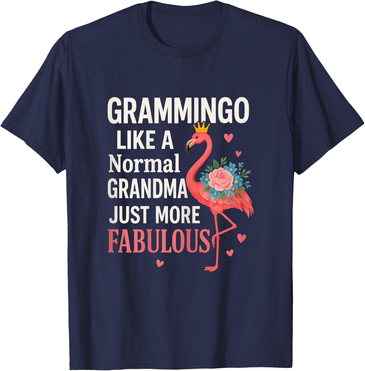 Flamingo Grammingo Like Normal Grandma Funny Mom Mothers Day T-Shirt - T-Shirt | Navy