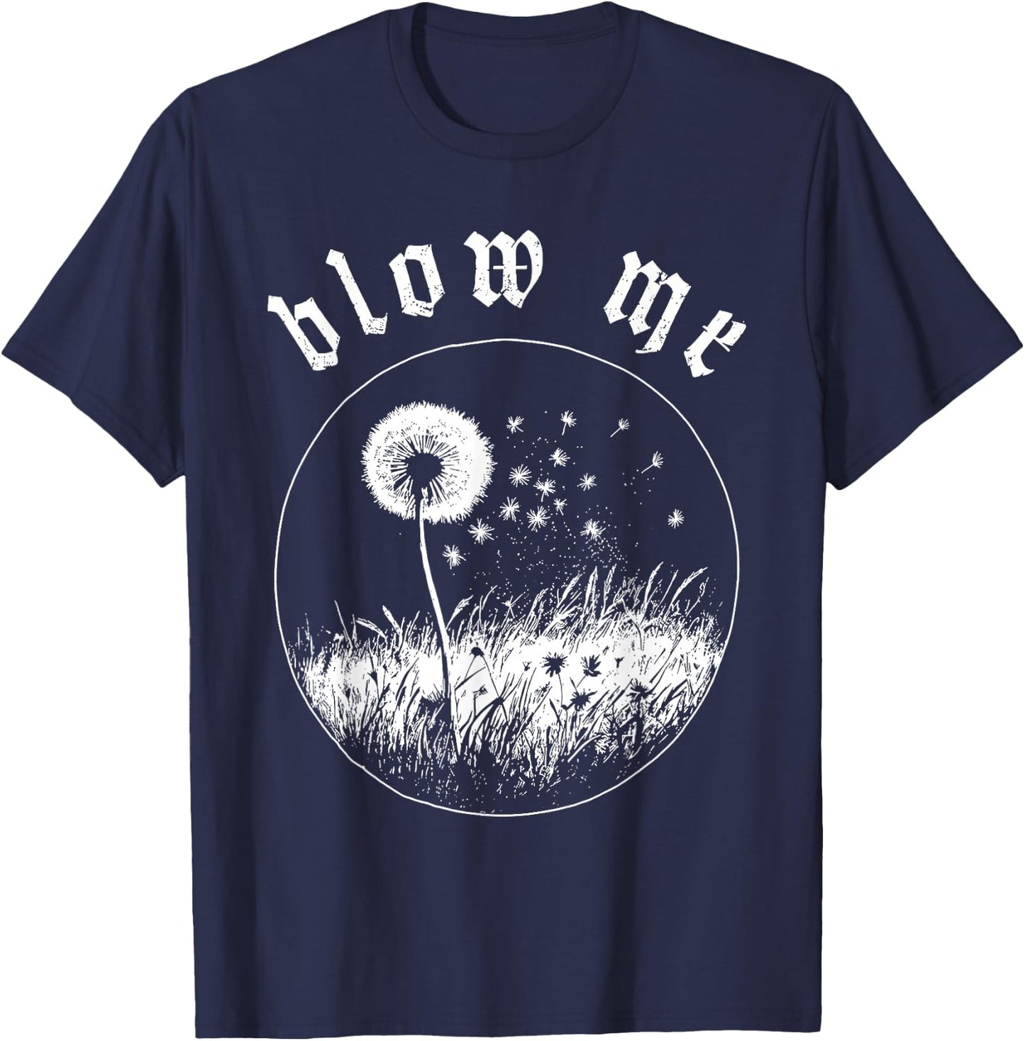 Blow Me Dandelion Wish Sarcastic Humor Graphic T-Shirt - T-Shirt | Navy