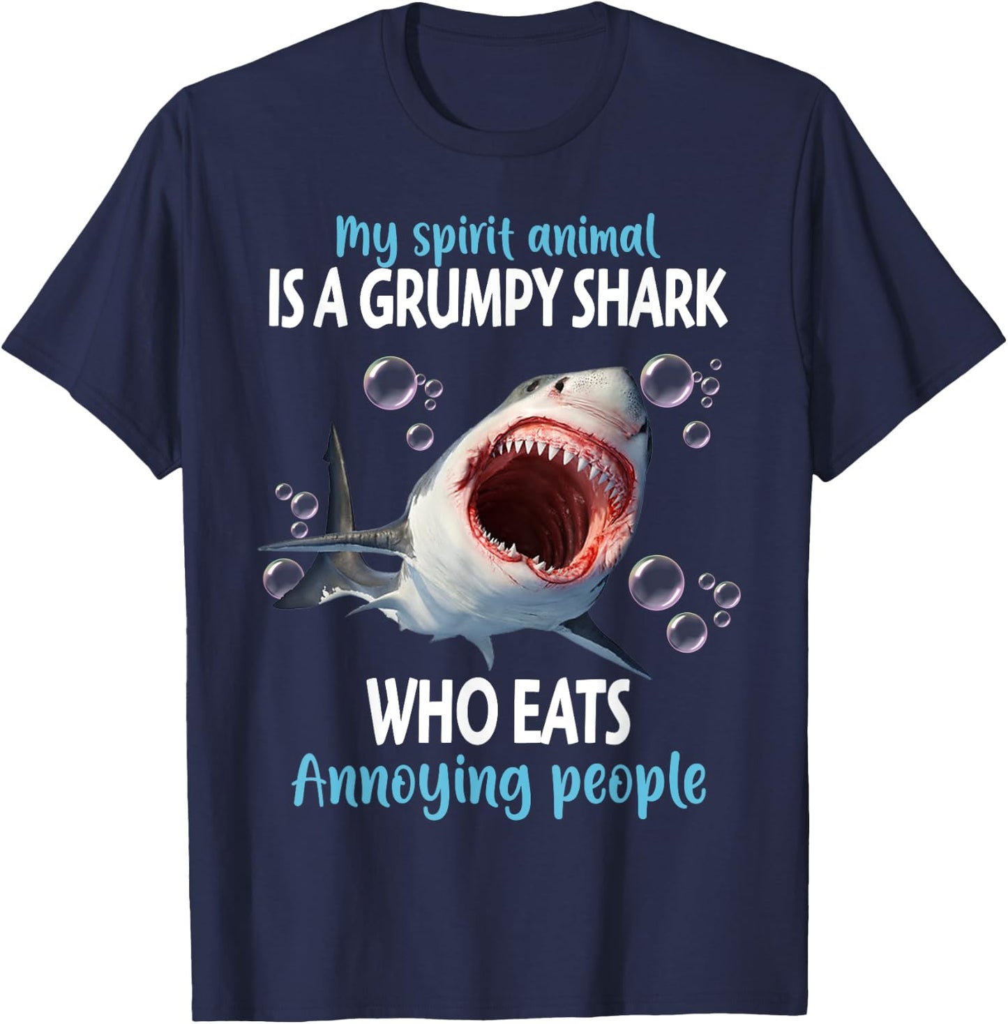 My Spirit Animal Is A Grumpy Shark Who Eats Annoying People T-Shirt - T-Shirt | Navy