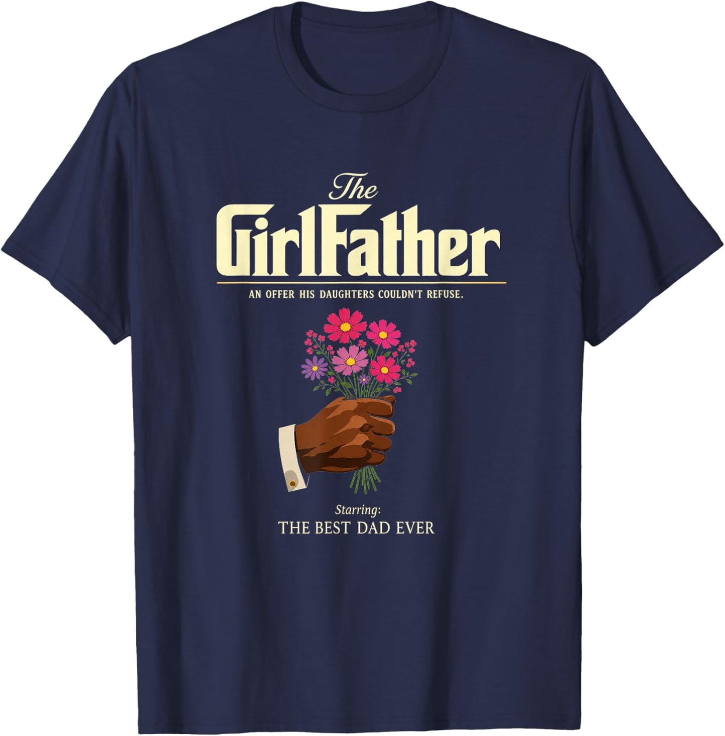 The GirlFather Girl Father Best Dad Ever Funny Father's Day T-Shirt - T-Shirt | Navy