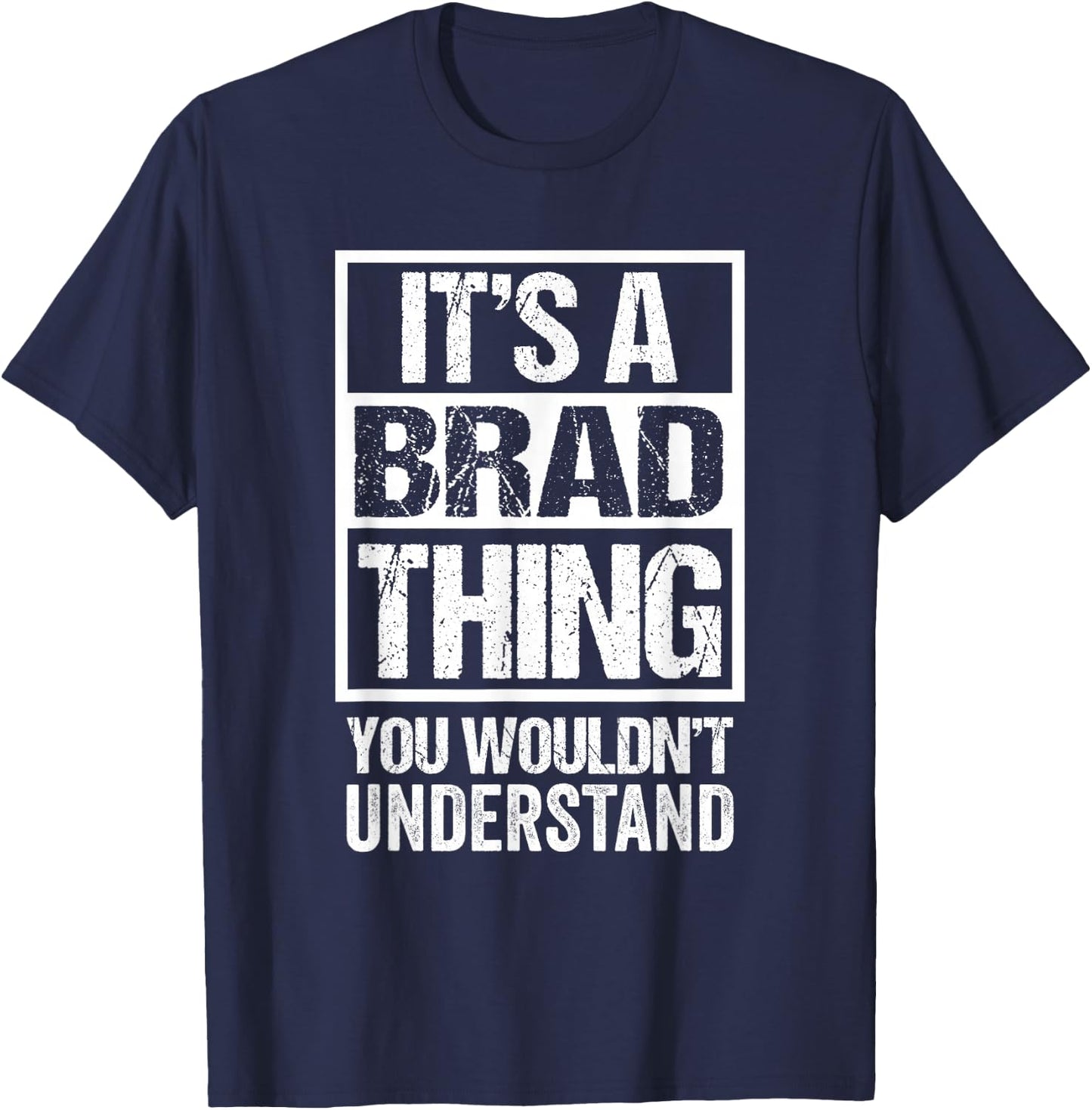 It's A Brad Thing You Wouldn't Understand T-Shirt - T-Shirt | Navy