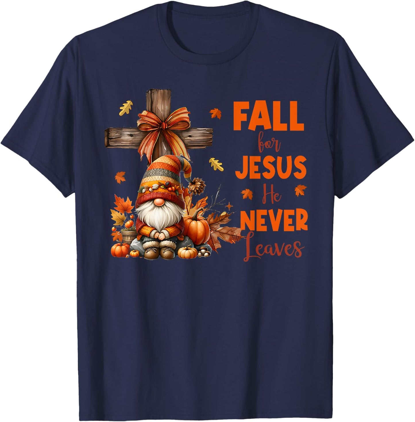 Fall For Jesus He Never Leaves Autumn Religious Gnomes T-Shirt - T-Shirt | Navy