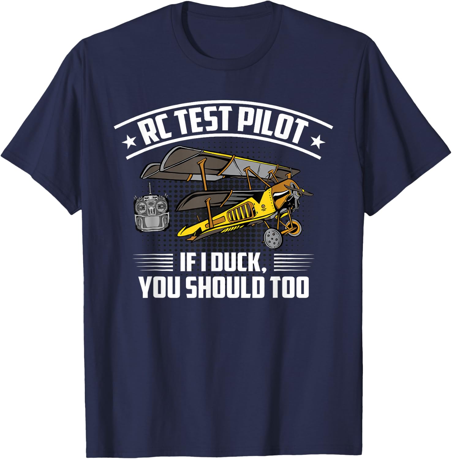 RC Plane RC Test Pilot If I Duck You Should Too Airplane T-Shirt - T-Shirt | Navy
