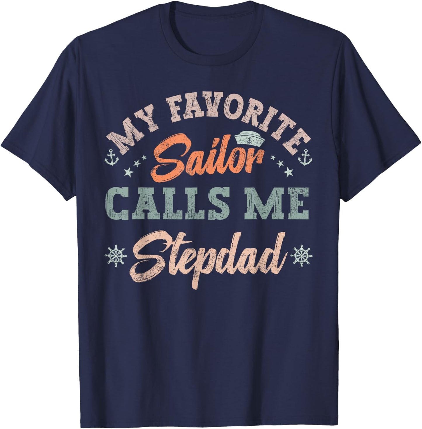 My Favorite Sailor Calls Me stepdad funny sailing dad T-Shirt - T-Shirt | Navy
