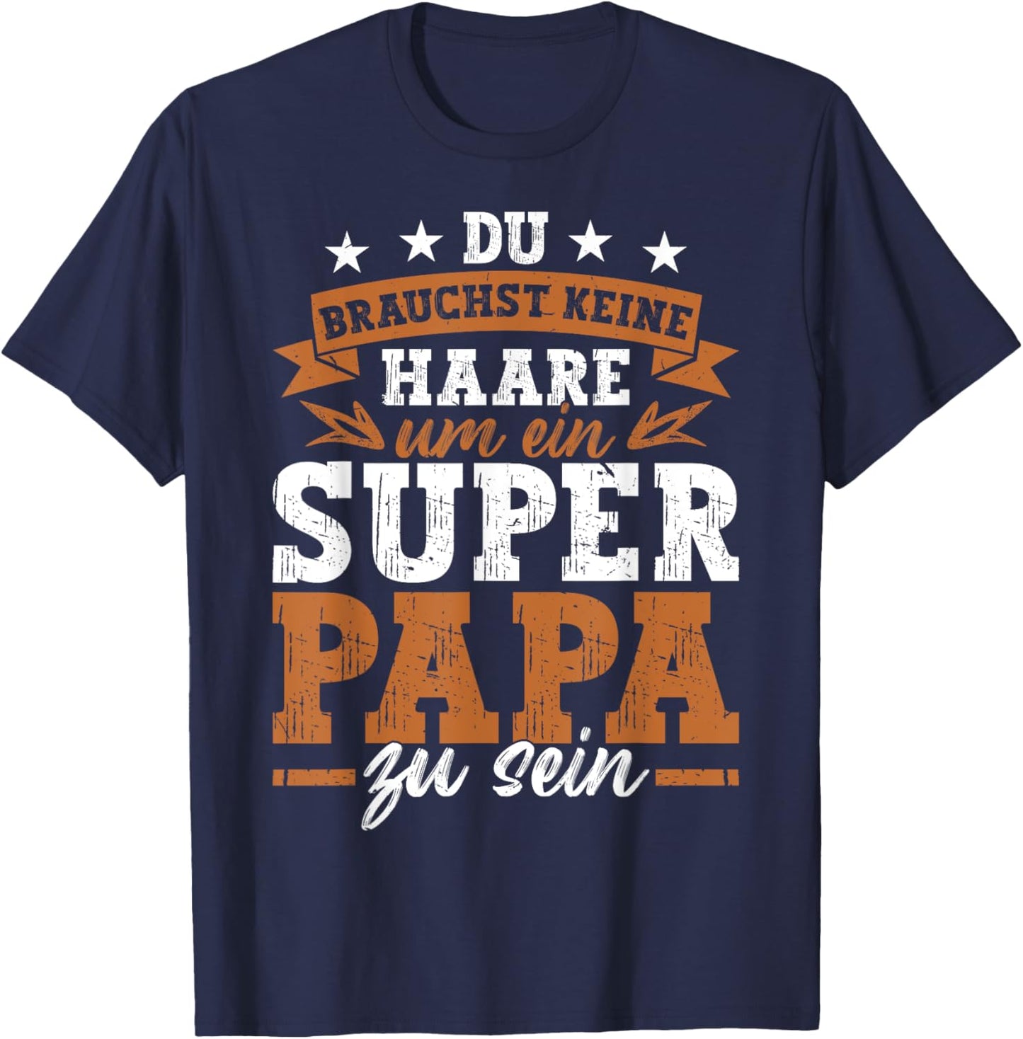 Dad Vatertag Keine Haare Um Ein Super Papa Zu Sein T-Shirt - T-Shirt | Navy
