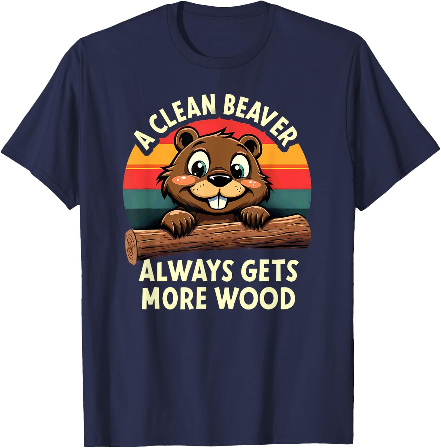 Retro A Clean Beaver Always Gets More Wood T-Shirt - T-Shirt | Navy