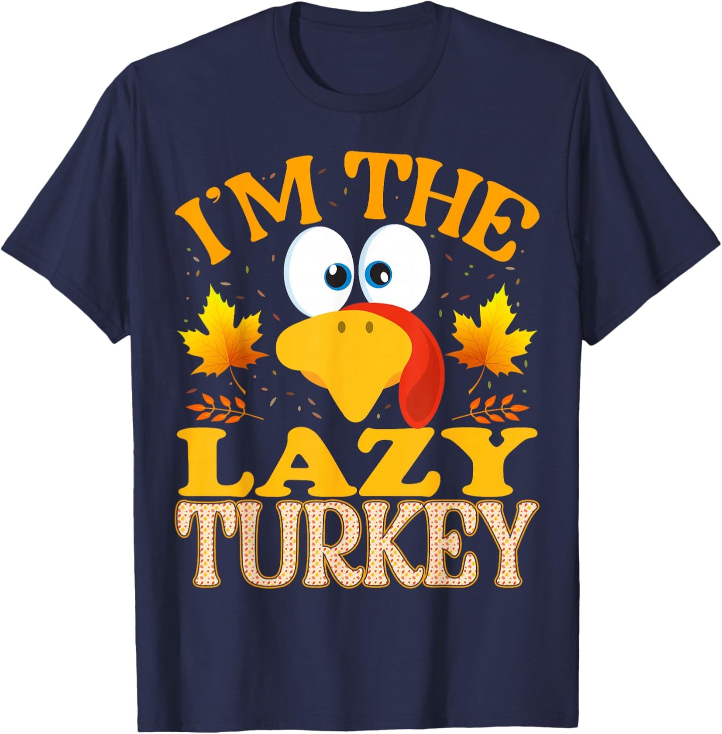 Thanksgiving I'm The Lazy Turkey Matching T-Shirt - T-Shirt | Navy