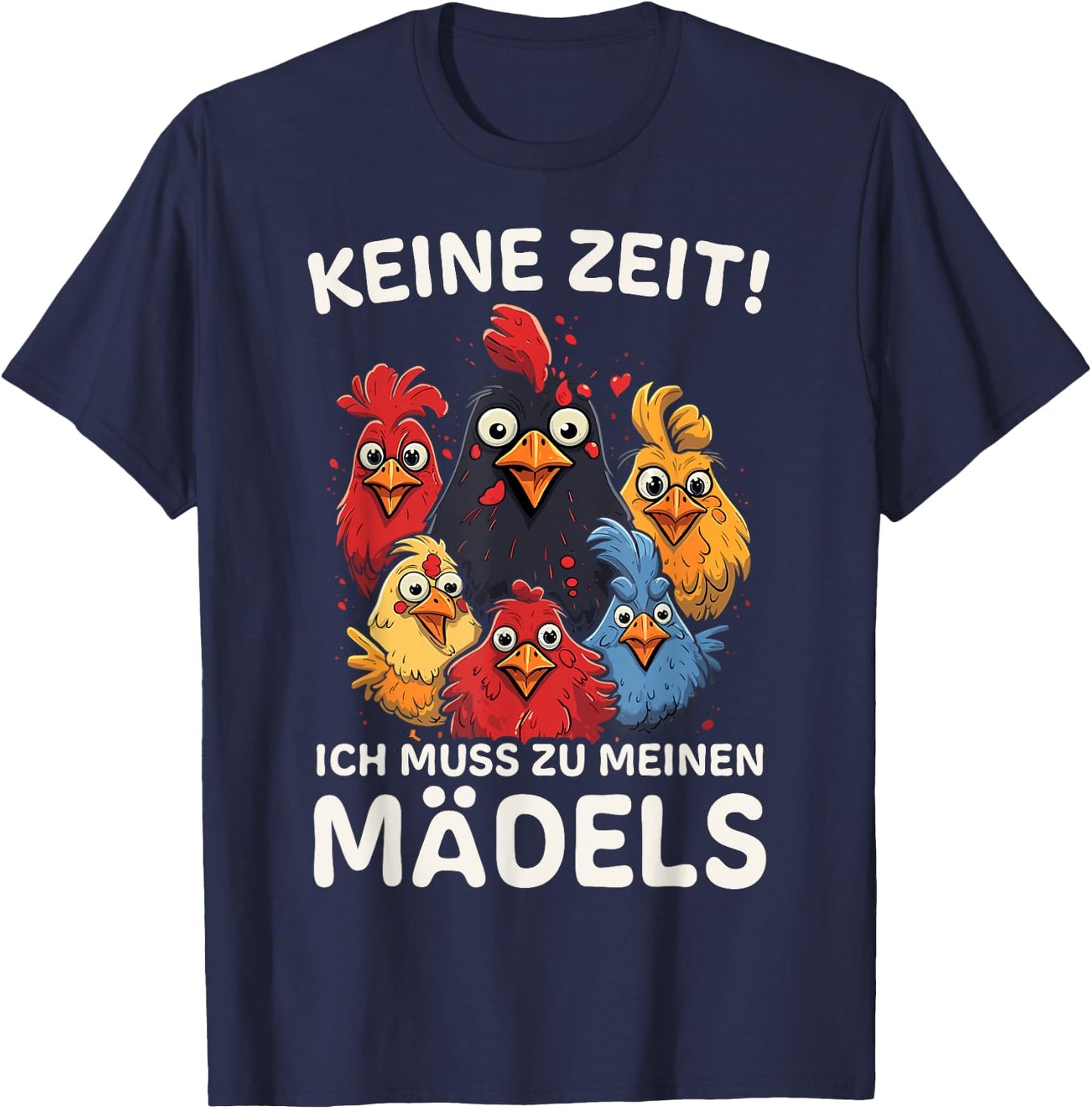 with German Text "Chicken Farmer" (No Time!) Ich muss zu mein MÄDELS [German Language], black T-Shirt - T-Shirt | Navy