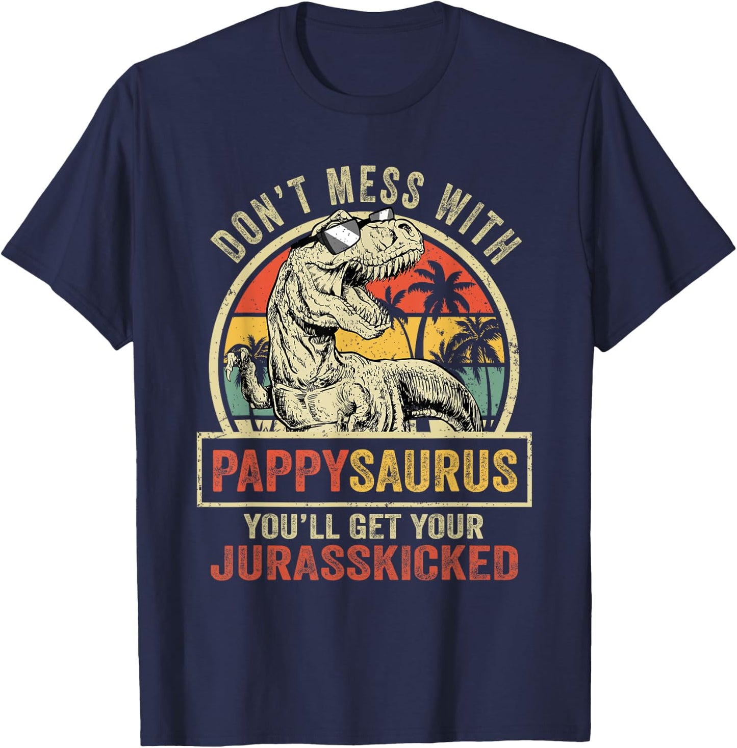 Dont Mess With Pappysaurus Youll Get Jurasskicked Vintage T-Shirt - T-Shirt | Navy