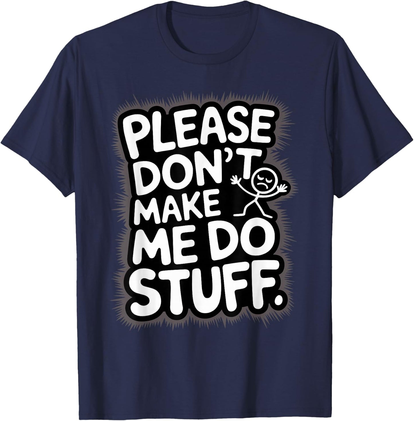 Please Don't Make Me Do Stuff Funny Lazy Humour T-Shirt - T-Shirt | Navy