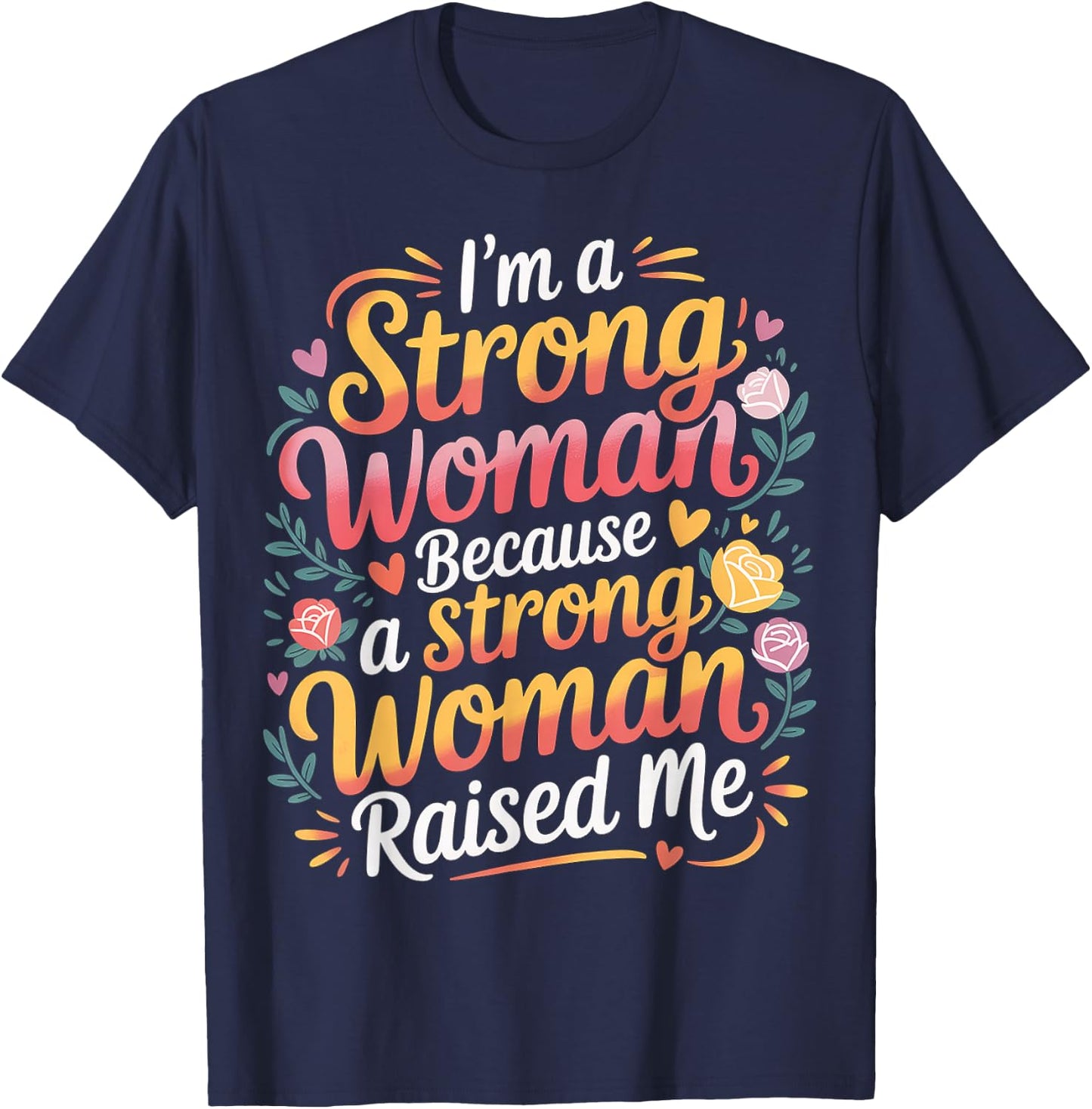I'm A Strong Woman Because A Strong Woman Raised Me T-Shirt - T-Shirt | Navy