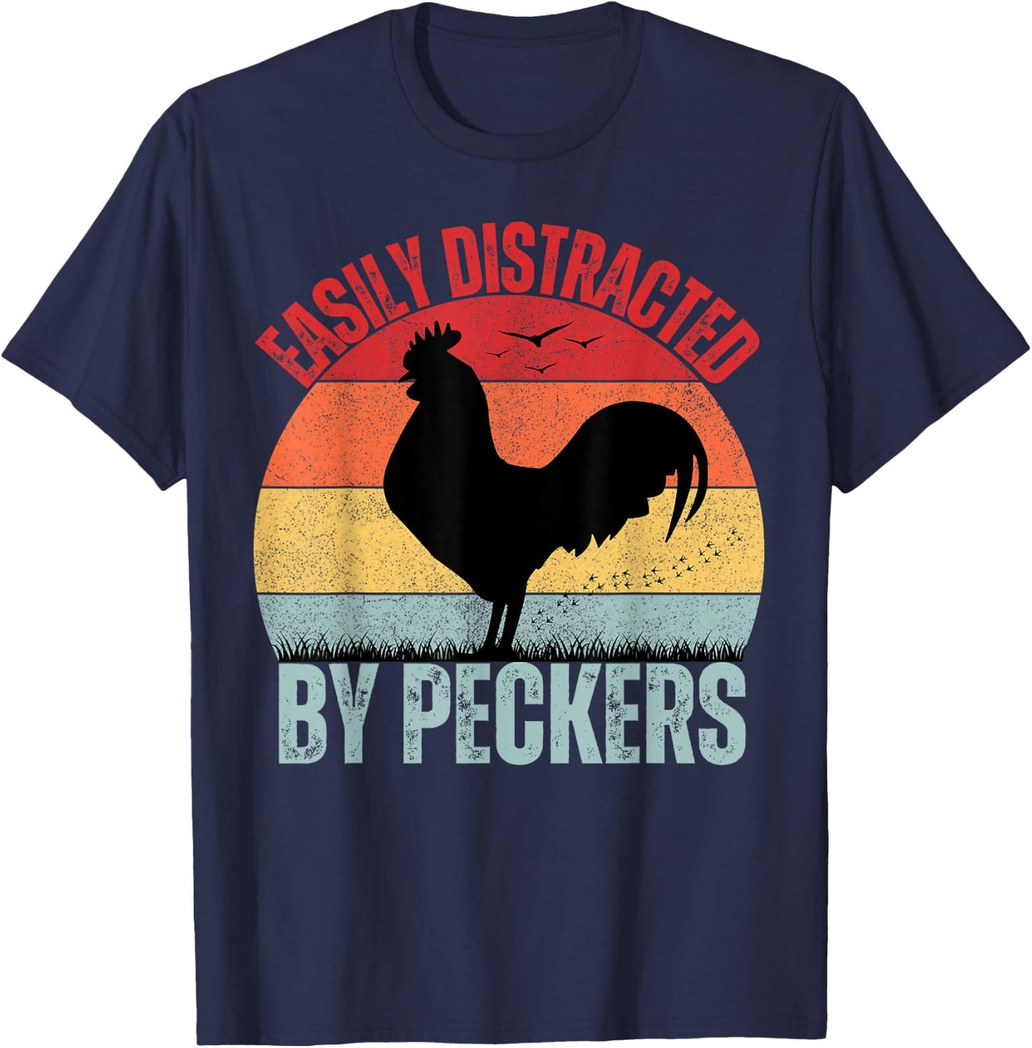 Funny Chicken Lover Farmer Easily Distracted By Peckers T-Shirt - T-Shirt | Navy