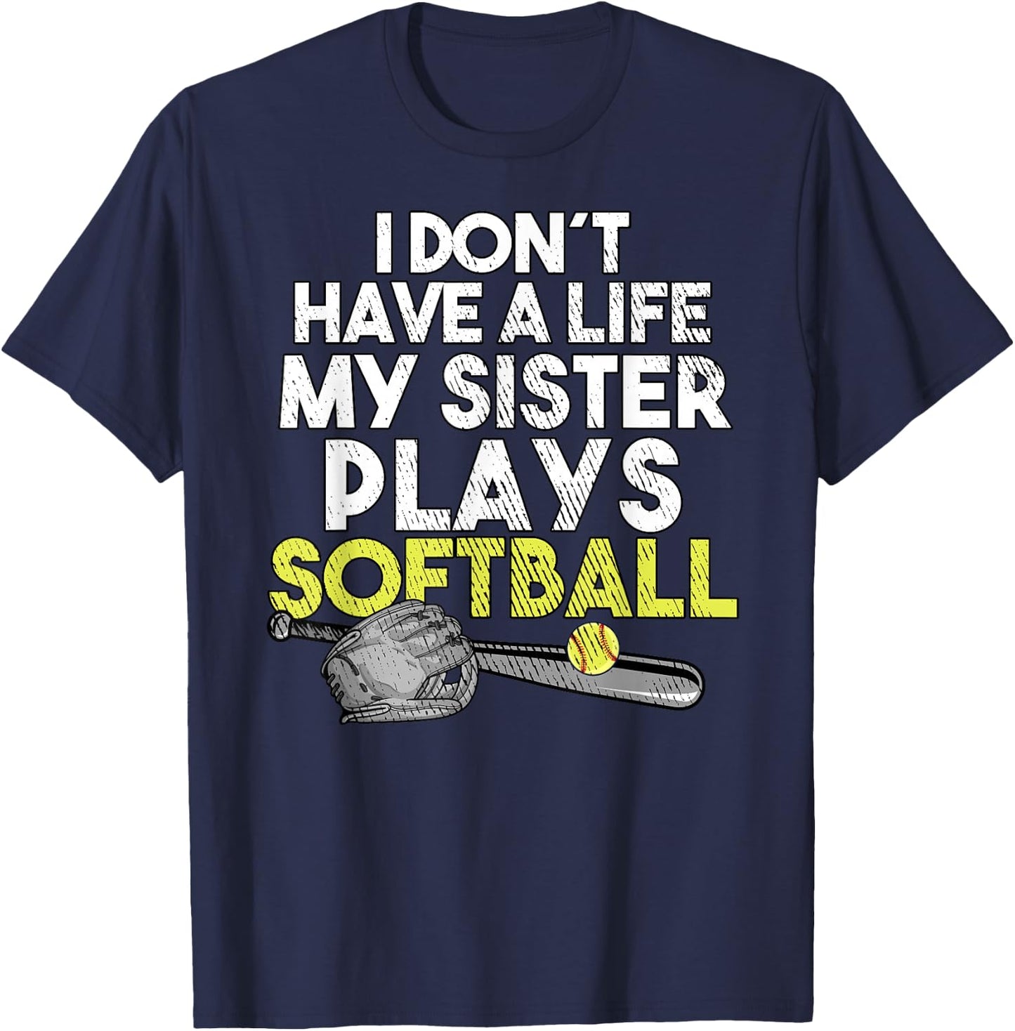 I Don´t have A Life My Sister Plays Softball T-Shirt - T-Shirt | Navy