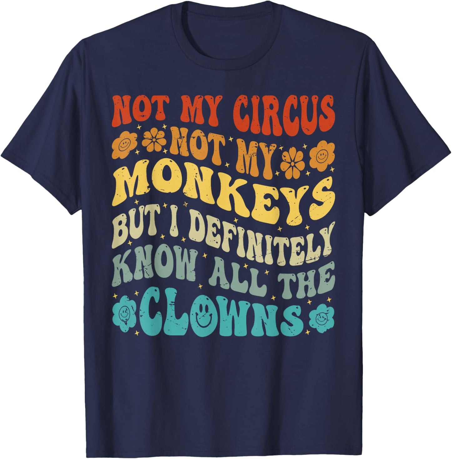 Nicht mein Zirkus Nicht meine Affen, aber ich kenne alle Clowns T-Shirt - T-Shirt | Navy