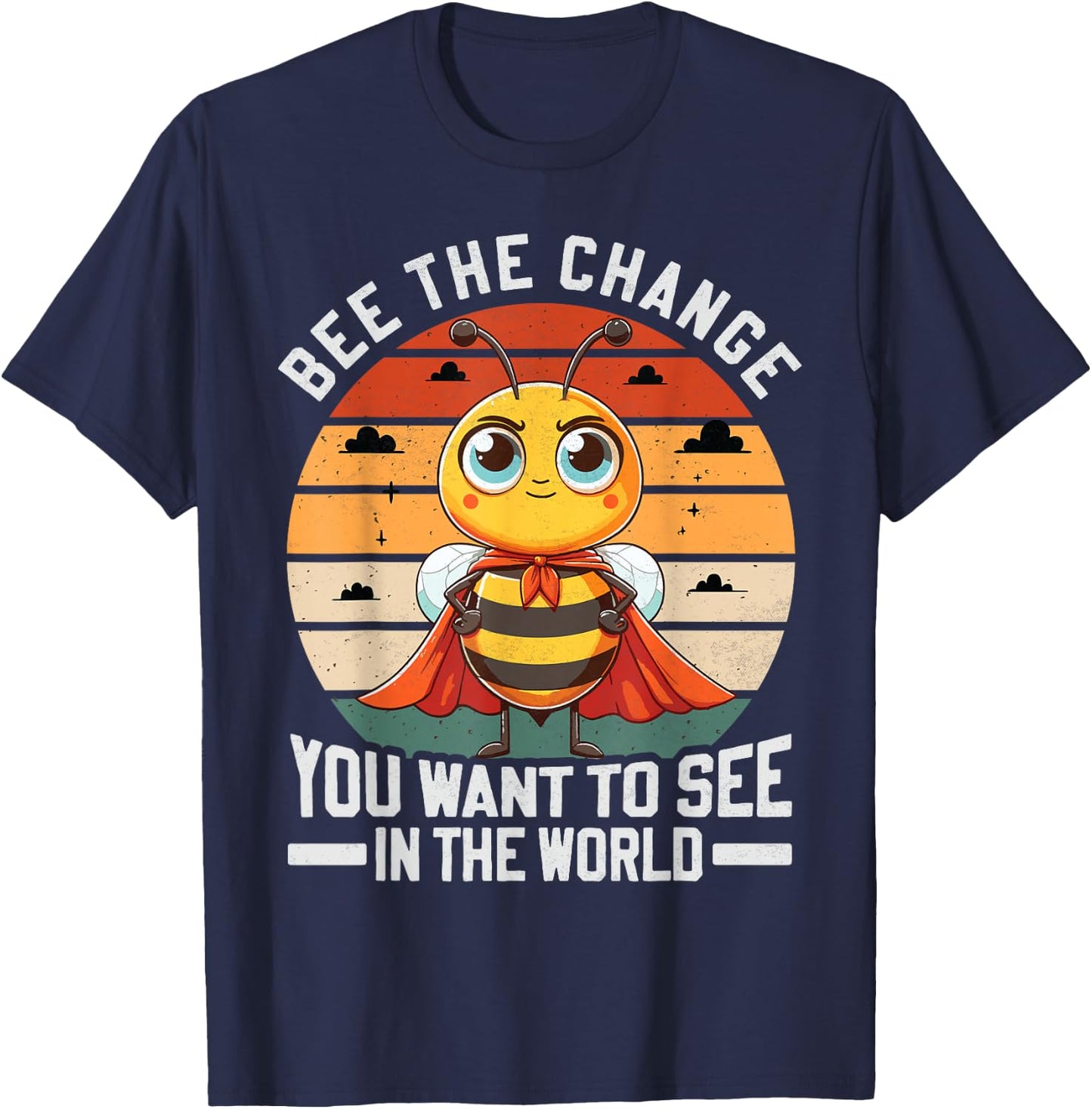 Bee The Change You Want To See In The World T-Shirt - T-Shirt | Navy