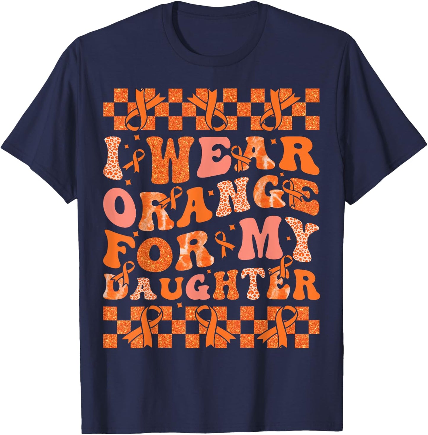 I Wear Orange For My Daughter Leukemia Cancer Orange Ribbon T-Shirt - T-Shirt | Navy