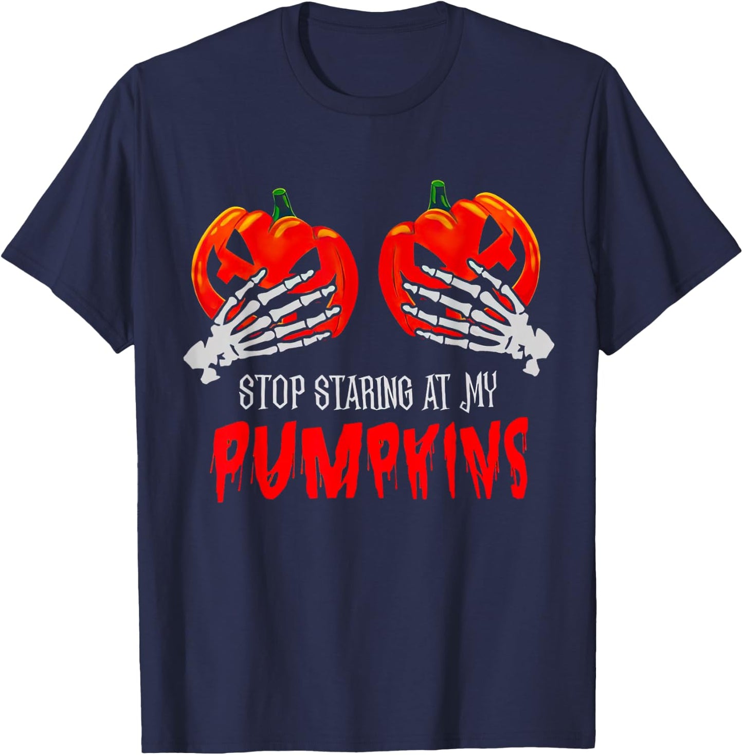 Stop Staring At My Pumpkins Funny Halloween Spooky Season T-Shirt - T-Shirt | Navy