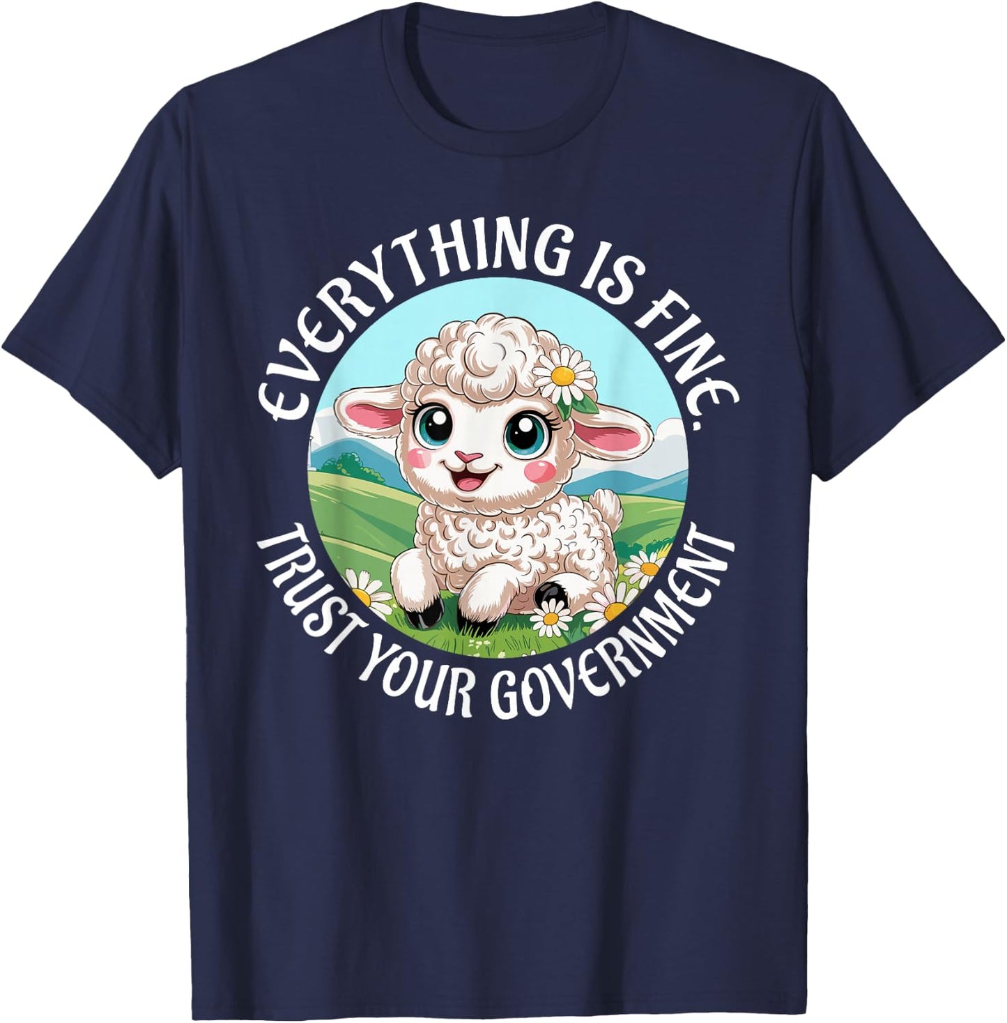 Everything is Fine Trust Your Government Political T-Shirt - T-Shirt | Navy
