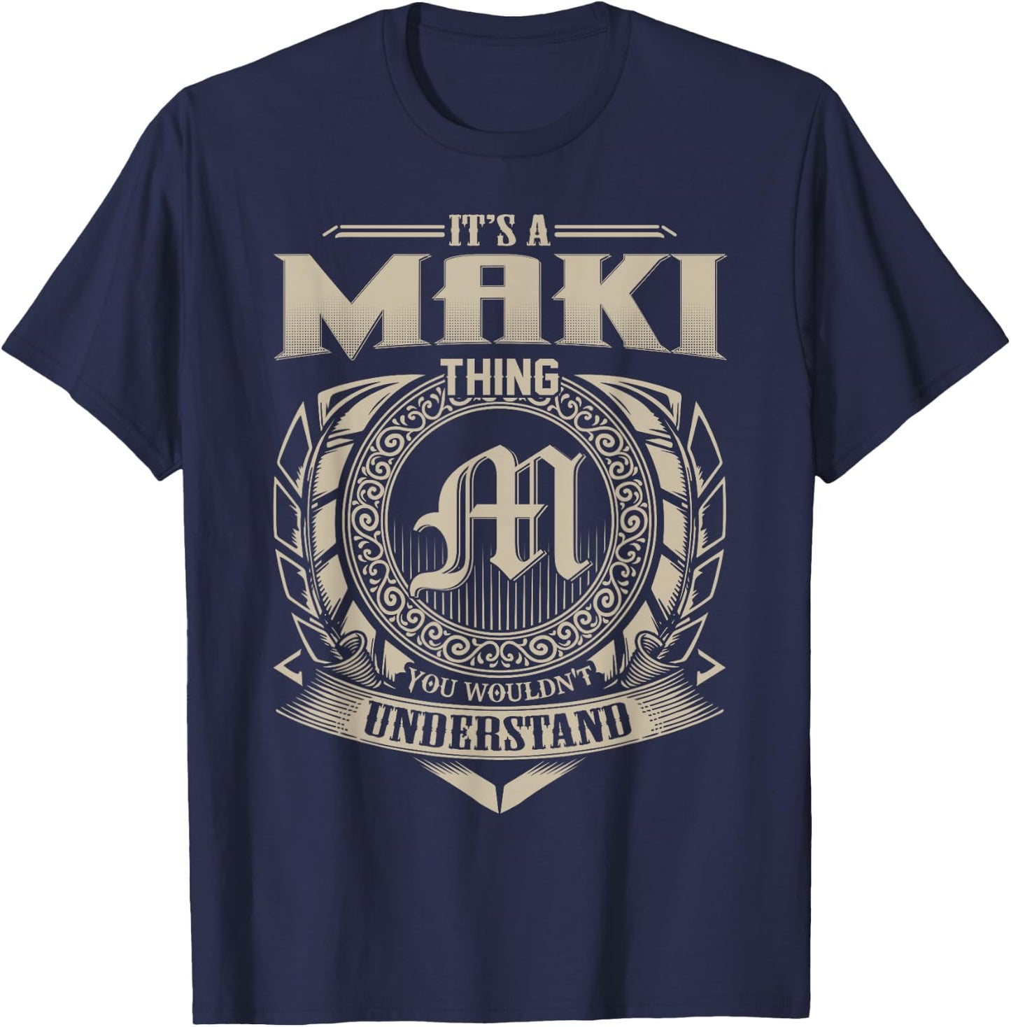 It's A MAKI Thing You Wouldn't Understand Name Vintage T-Shirt - T-Shirt | Navy