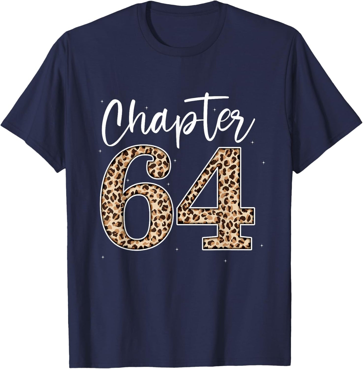 Chapter 64 Leopard For 64th Birthday Men and Women T-Shirt - T-Shirt | Navy