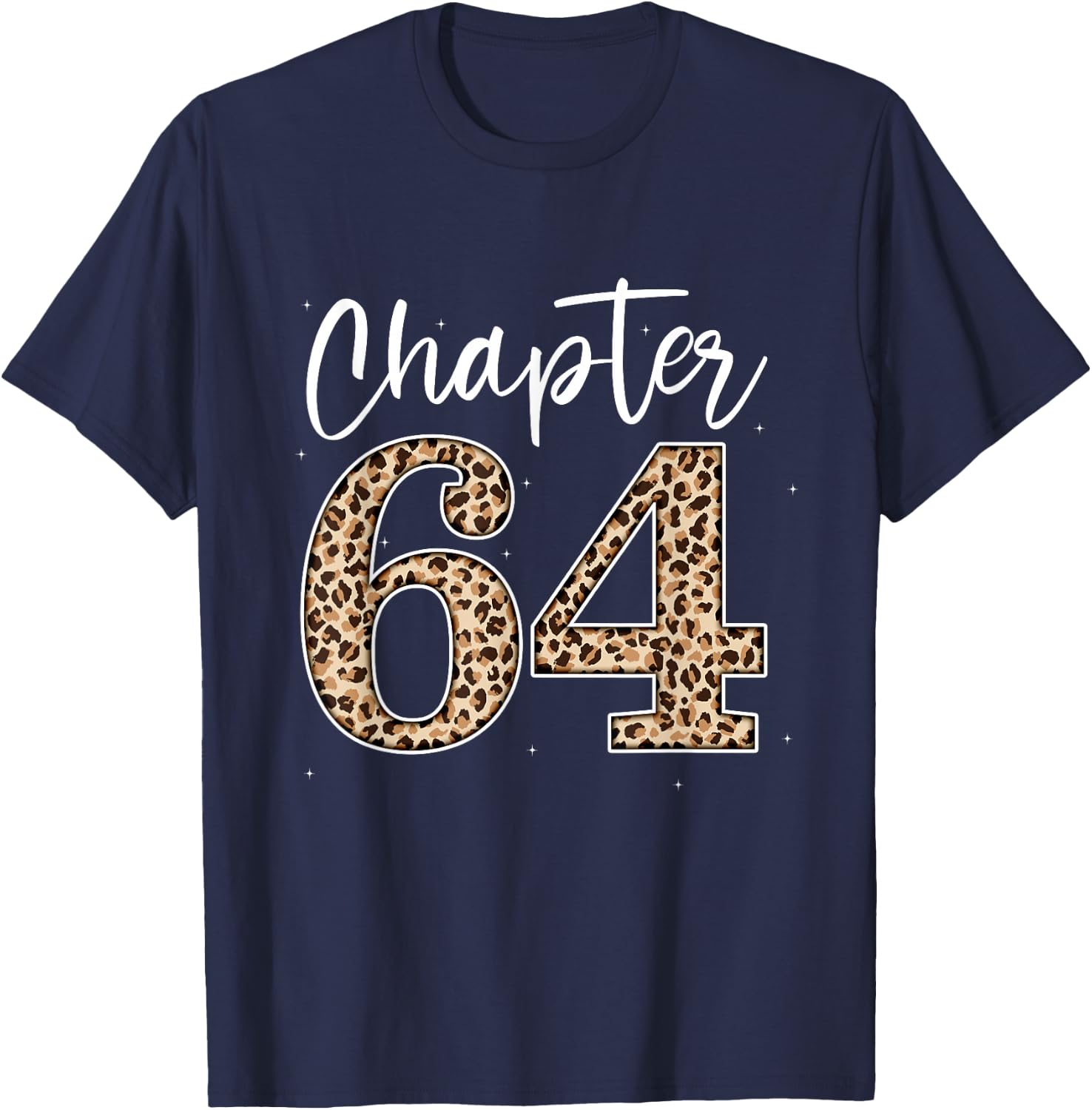 Chapter 64 Leopard For 64th Birthday Men and Women T-Shirt - T-Shirt | Navy
