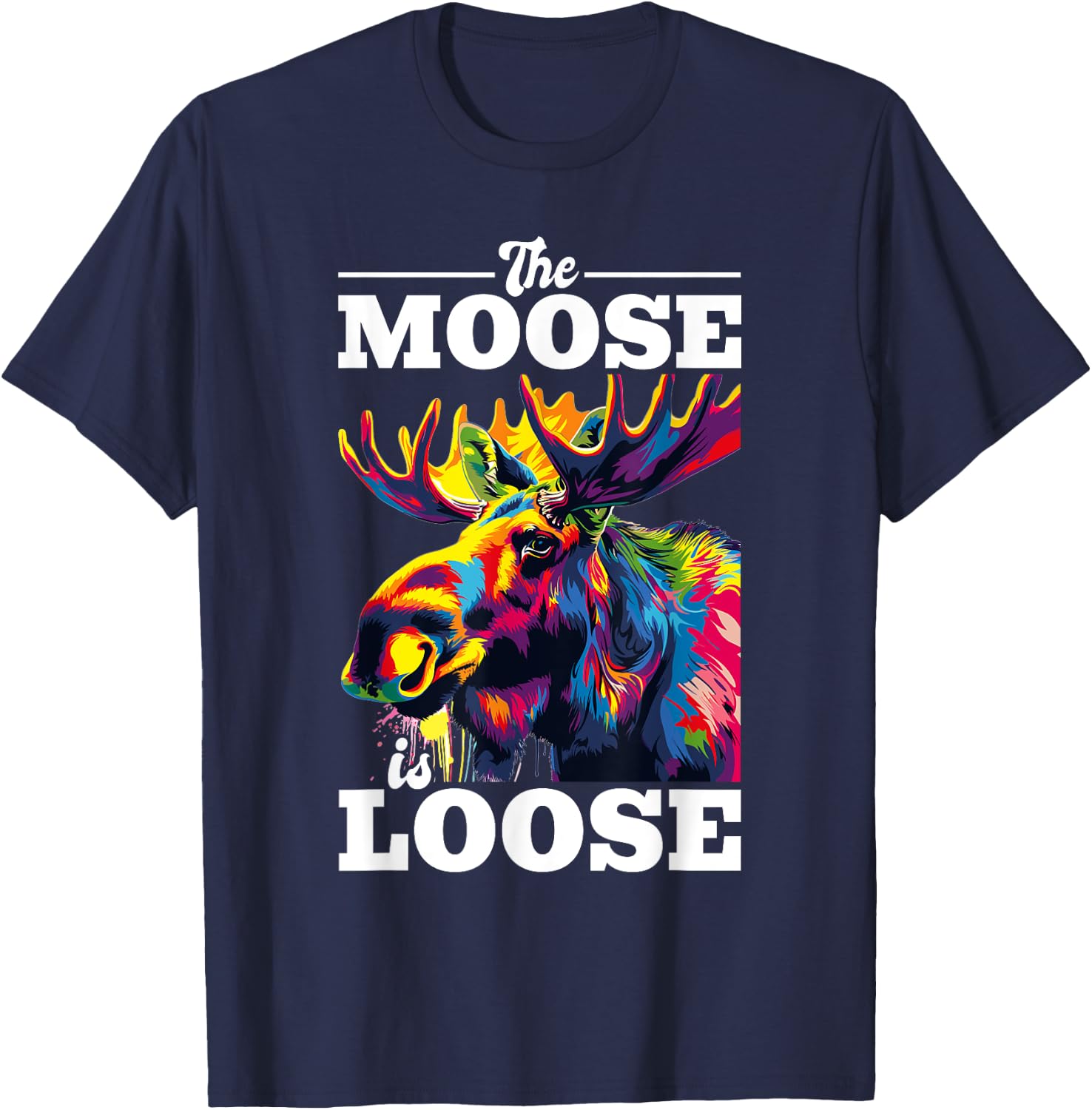 Funny Moose Animal The Moose Is Loose T-Shirt - T-Shirt | Navy