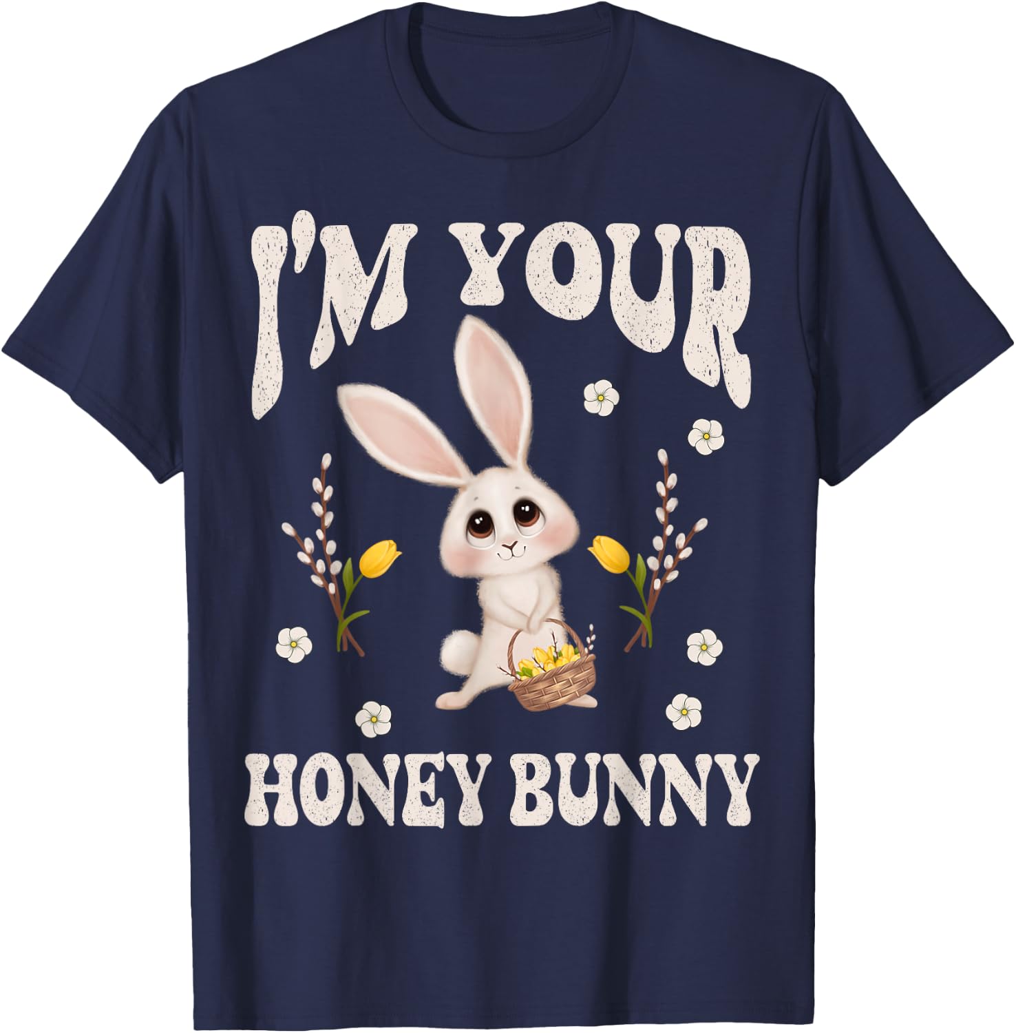 Cute I'm Your Honey Bunny Easter Flowers Love Rabbit T-Shirt - T-Shirt | Navy