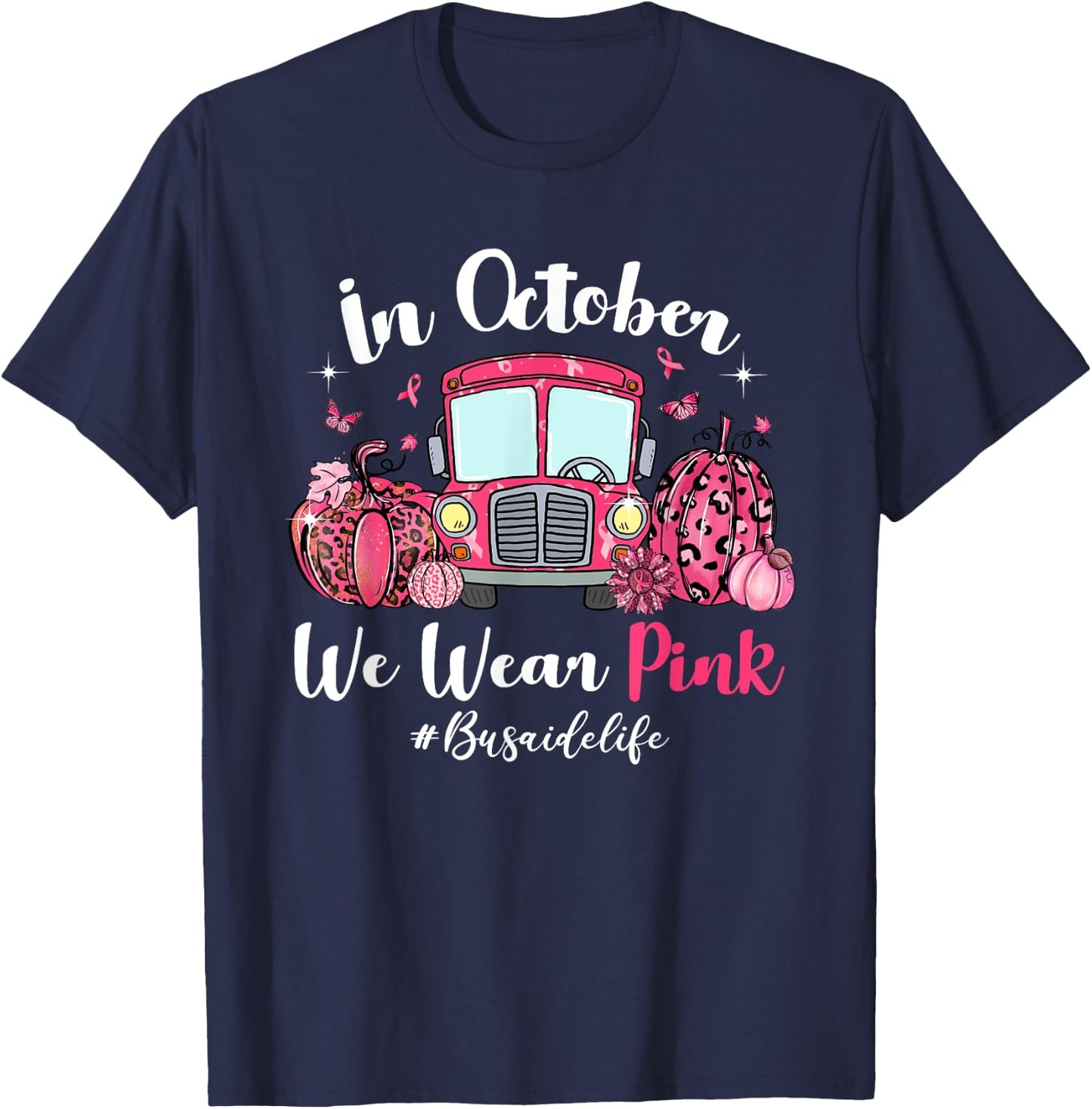 In October We Wear Pink Bus Aide Life Breast Cancer Gifts T-Shirt - T-Shirt | Navy