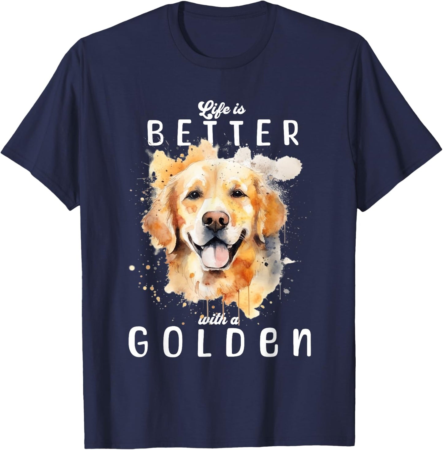 Life is Better with a Golden Retriever Colorful Watercolor T-Shirt - T-Shirt | Navy