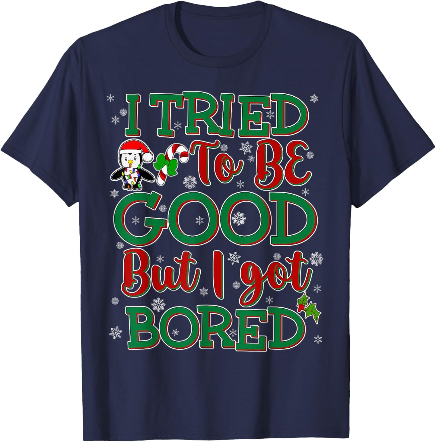 Tried To Be Good But I Got Bored Funny Christmas T-Shirt - T-Shirt | Navy