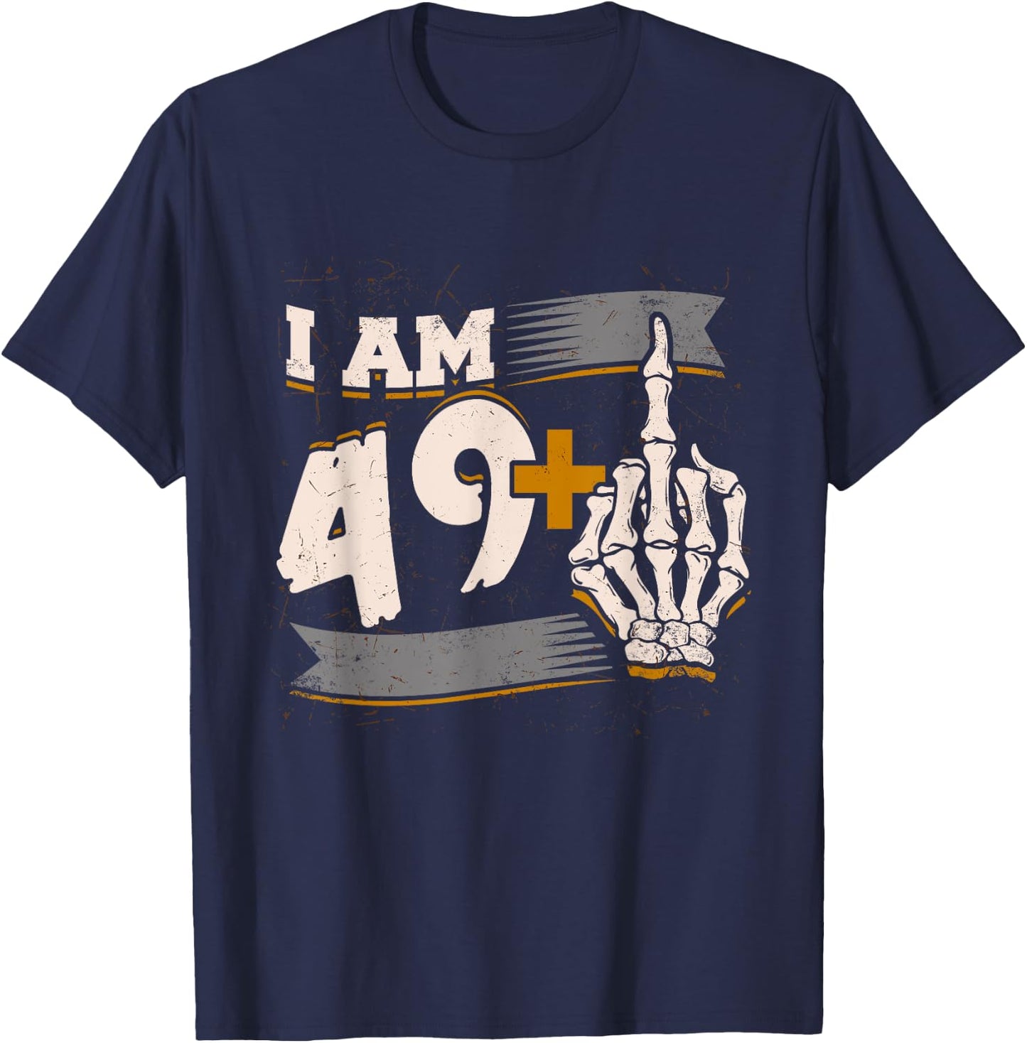 I Am 49 Plus Middle Finger Skeleton Bone 50th Birthday Shirt T-Shirt - T-Shirt | Navy
